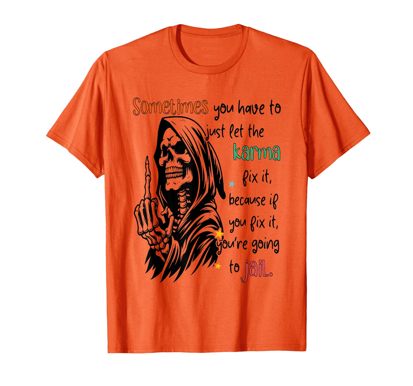 Skeleton Sometimes You Have To Just Let The Karma Fix It T-Shirt