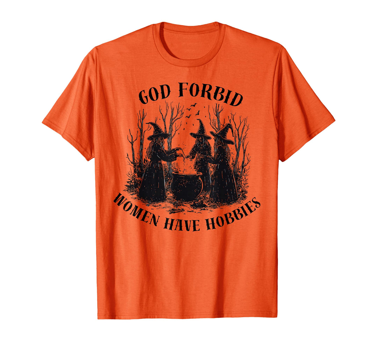 God Forbid Women Have Hobbies Halloween Spooky Season Witch T-Shirt
