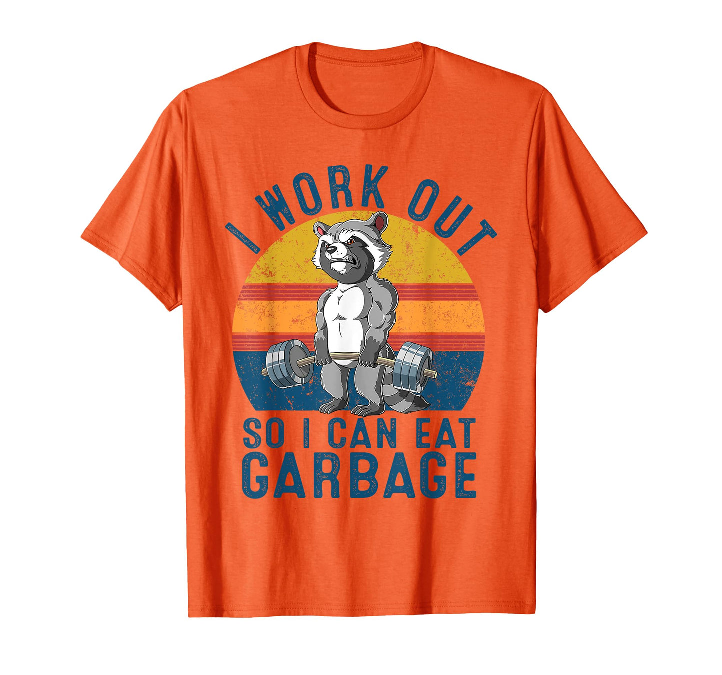 I Work Out So I Can Eat Garbage Raccoon Gym Weight Training T-Shirt