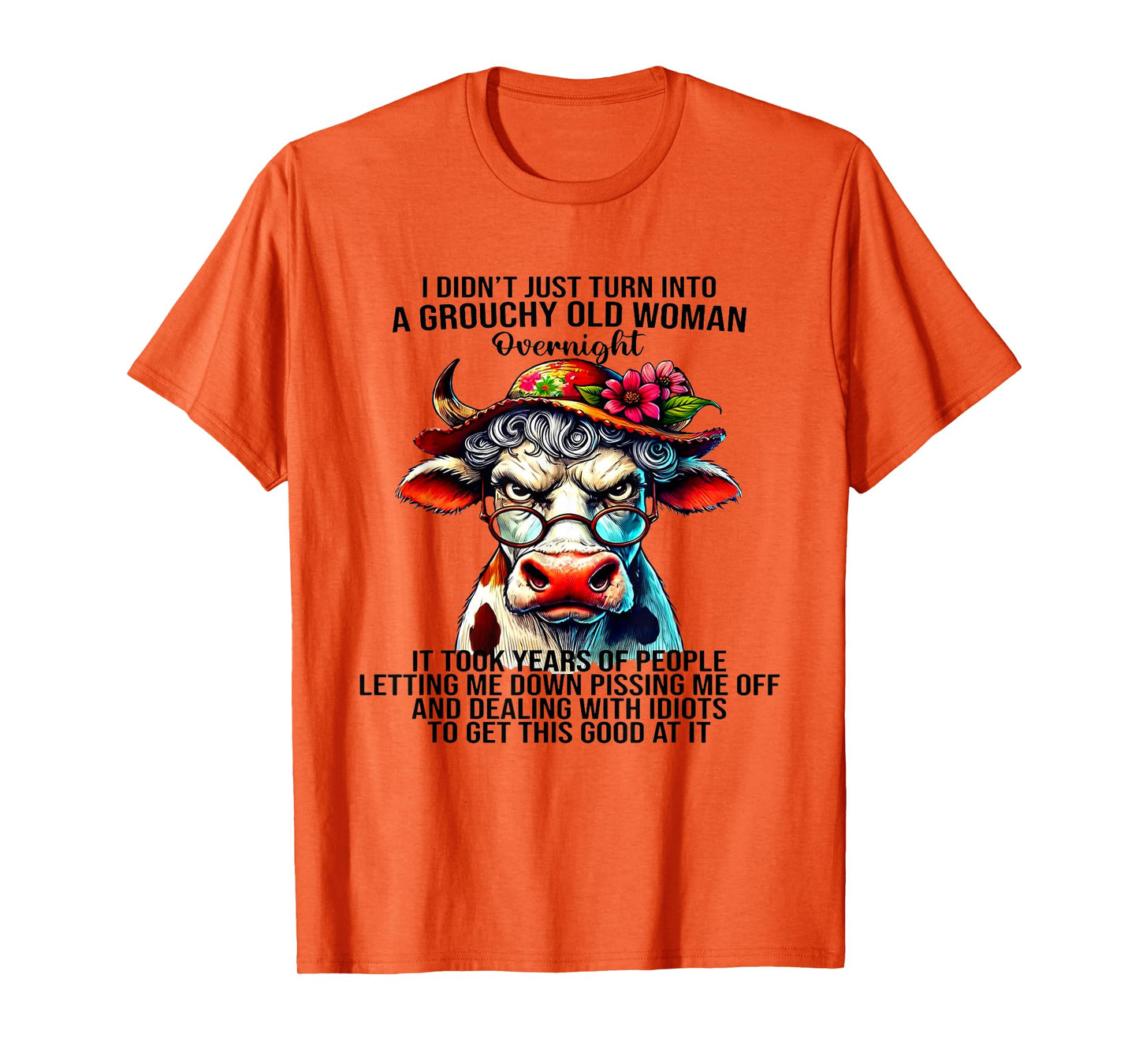 Cow I Didn't Just Turn Into A Grouchy Old Woman Overnight T-Shirt