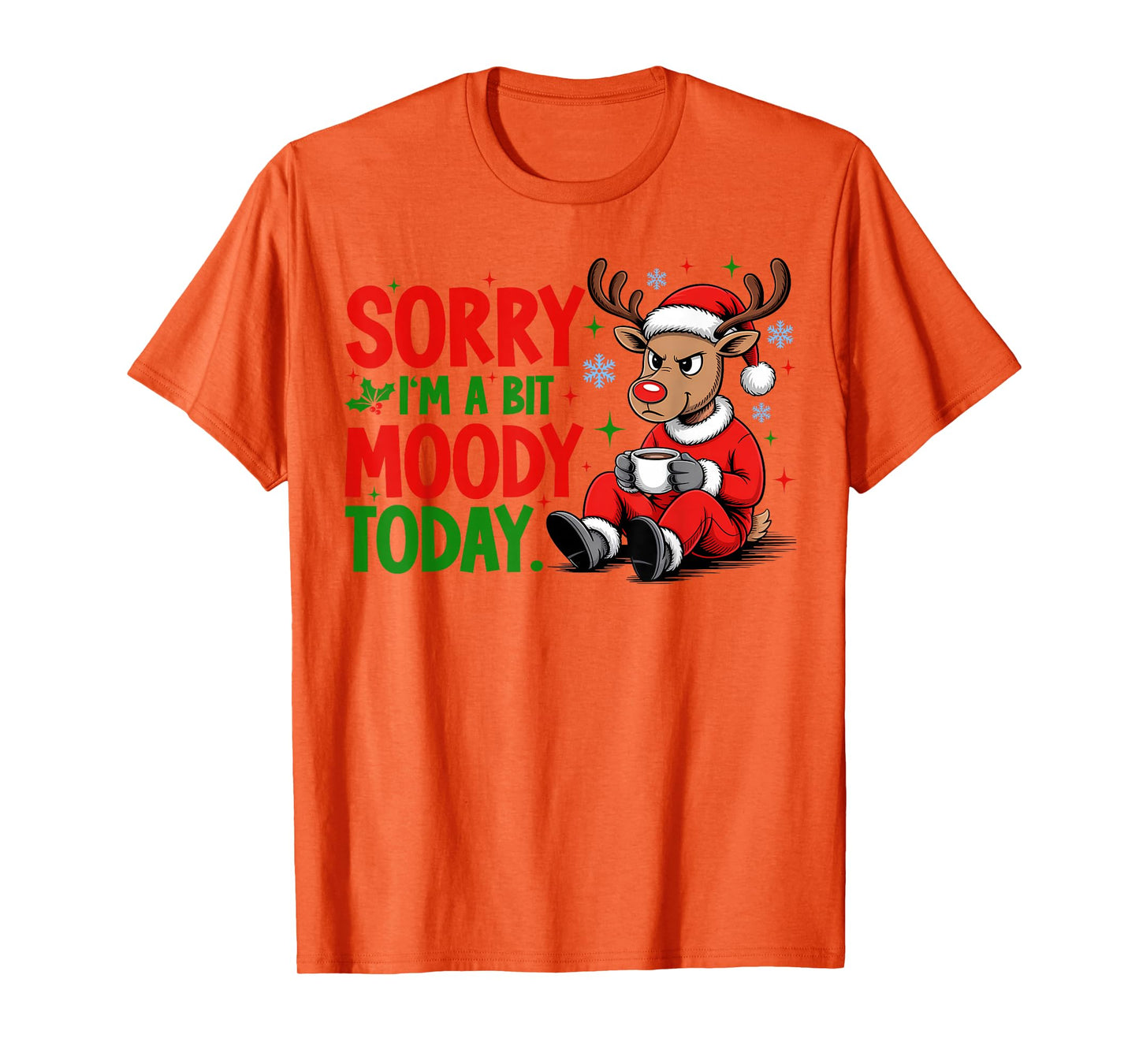 Sorry I'm A Bit Moody Today Funny Christmas Reindeer Coffee T-Shirt