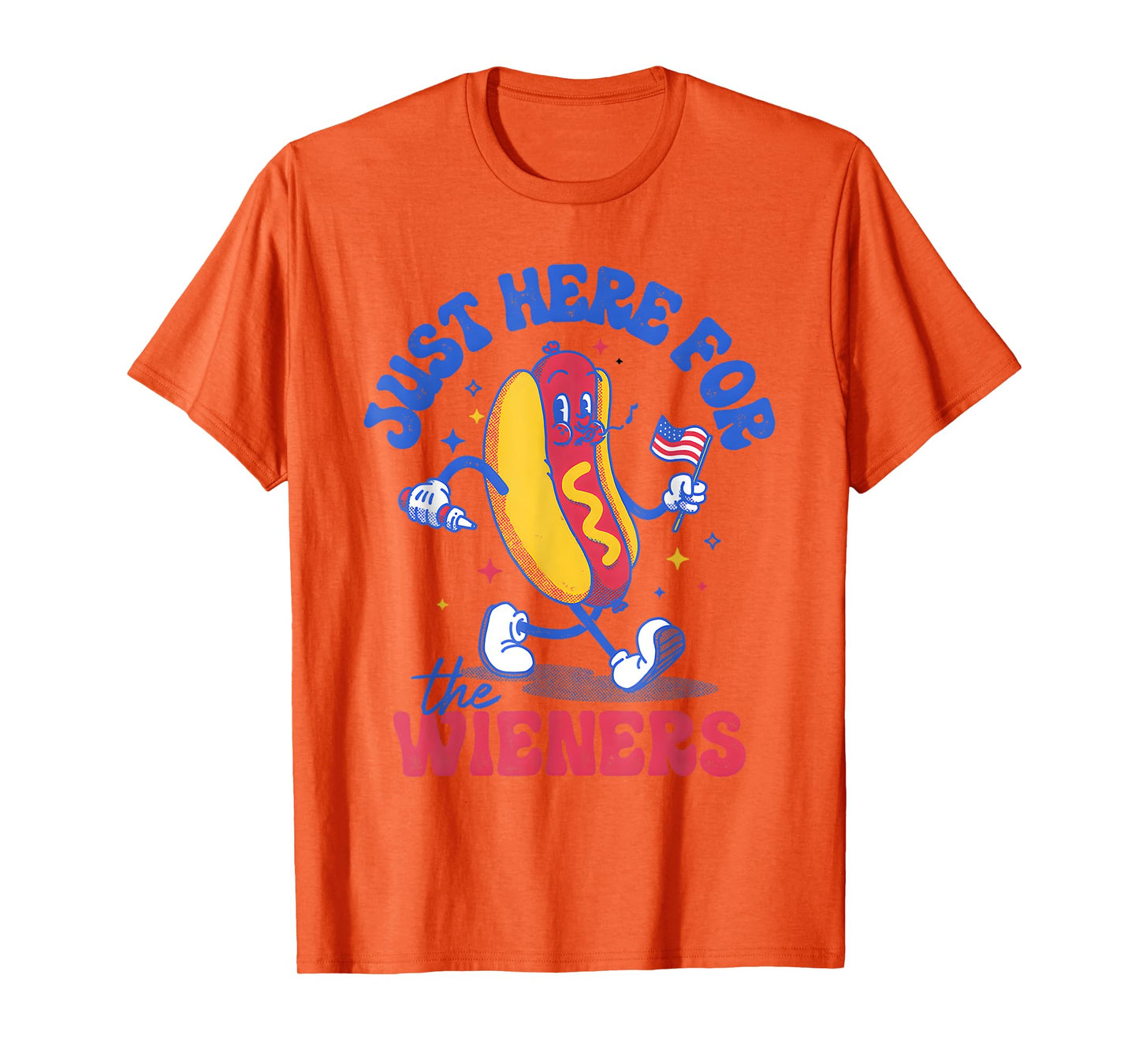 Hot Dog I'm Just Here For The Wieners Funny Fourth of July T-Shirt for Men Women Kids