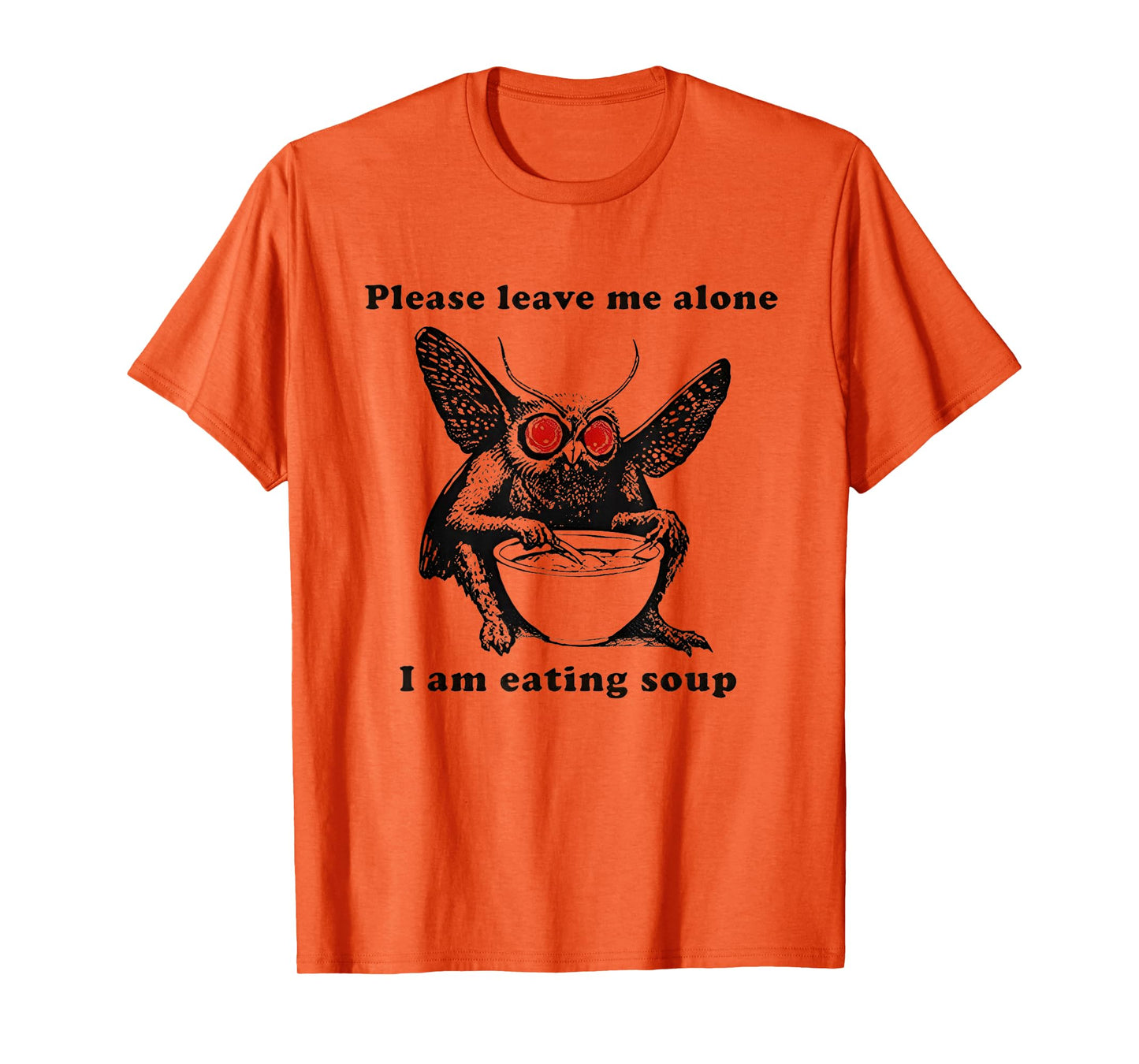 Mothman Eating Soup Please Leave Me Alone I am Eating Soup T-Shirt