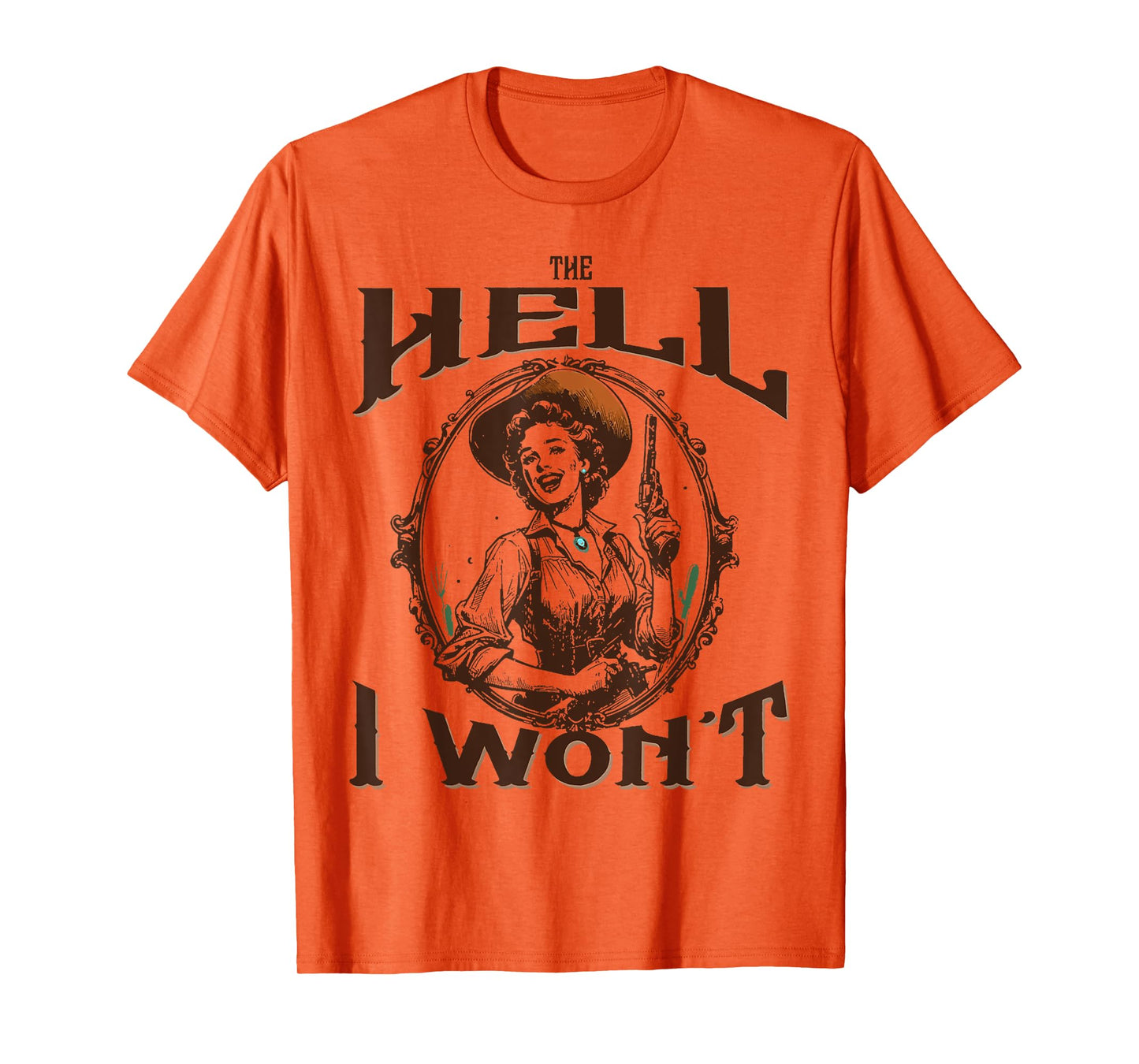 The Hell I Won't - Vintage Cowgirl T-Shirt