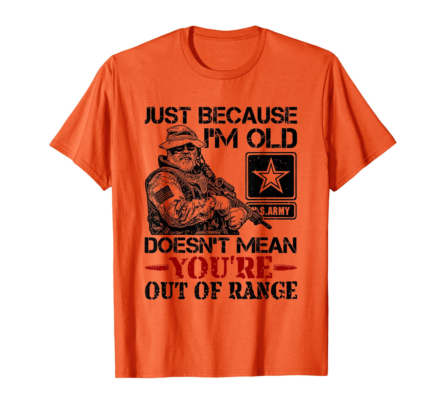 Just Because Im Old Doesn't Mean You're Out of Range T-Shirt