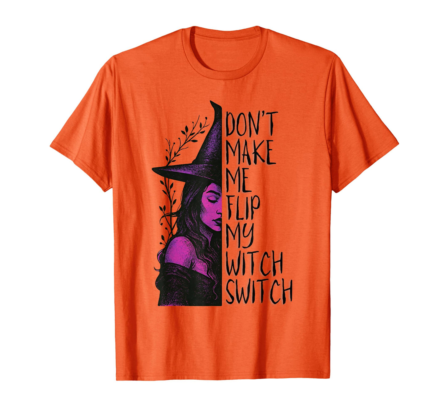Don’t Make Me Flip My Witch Switch T-Shirt