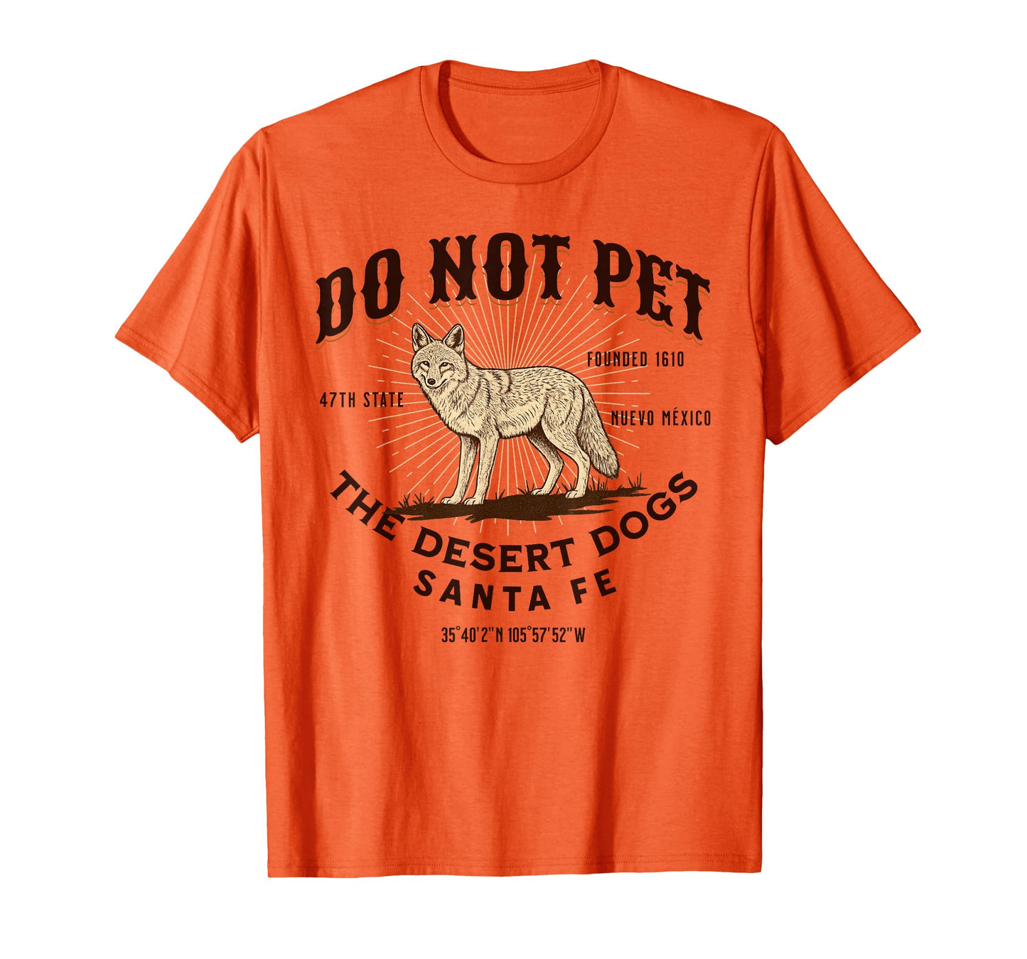 Santa Fe Funny Do Not Pet The Desert Dogs Coyote Souvenir T-Shirt