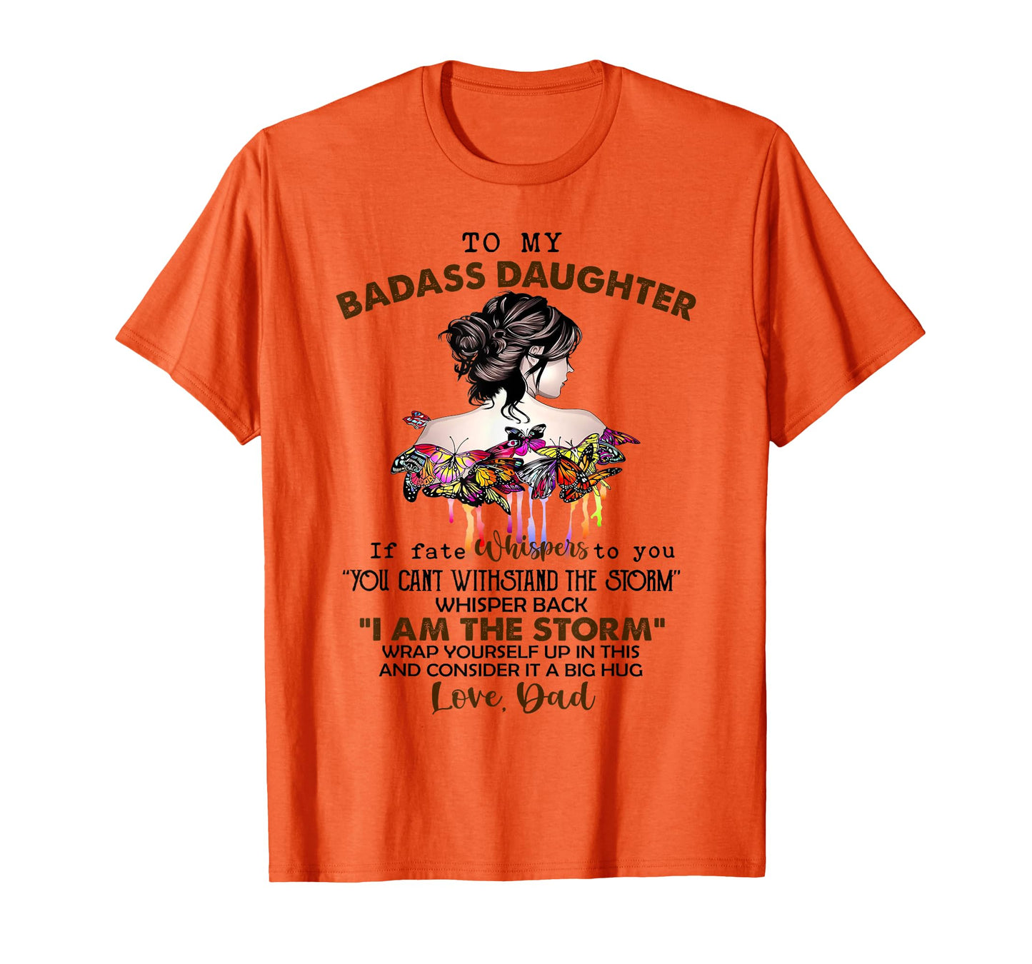 To My Badass Daughter If Fate Whispers To You You ... Dad T-Shirt