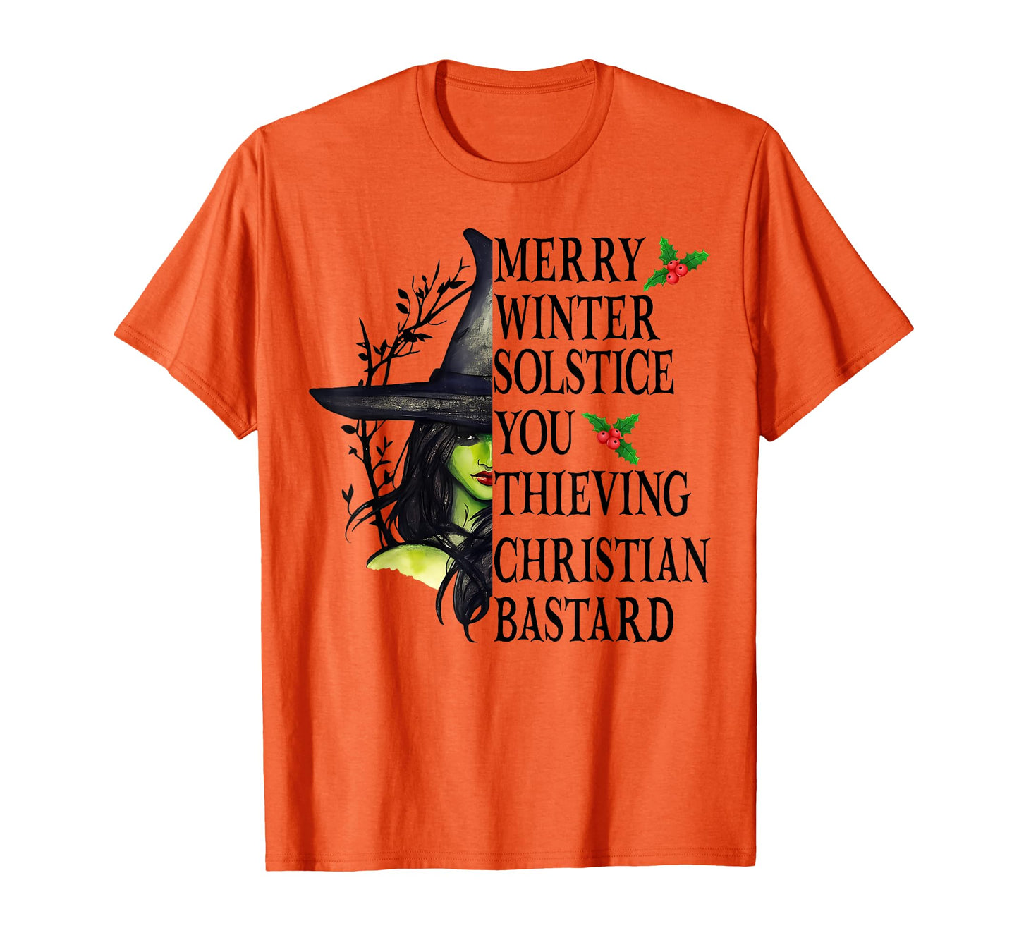 Merry Winter Solstice You Thieving Christian Bastards Witch T-Shirt