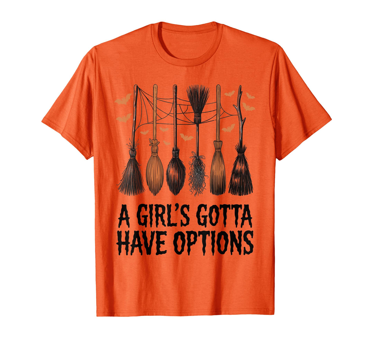 A Girl's Gotta Have Options Funny Broom Witches Halloween T-Shirt