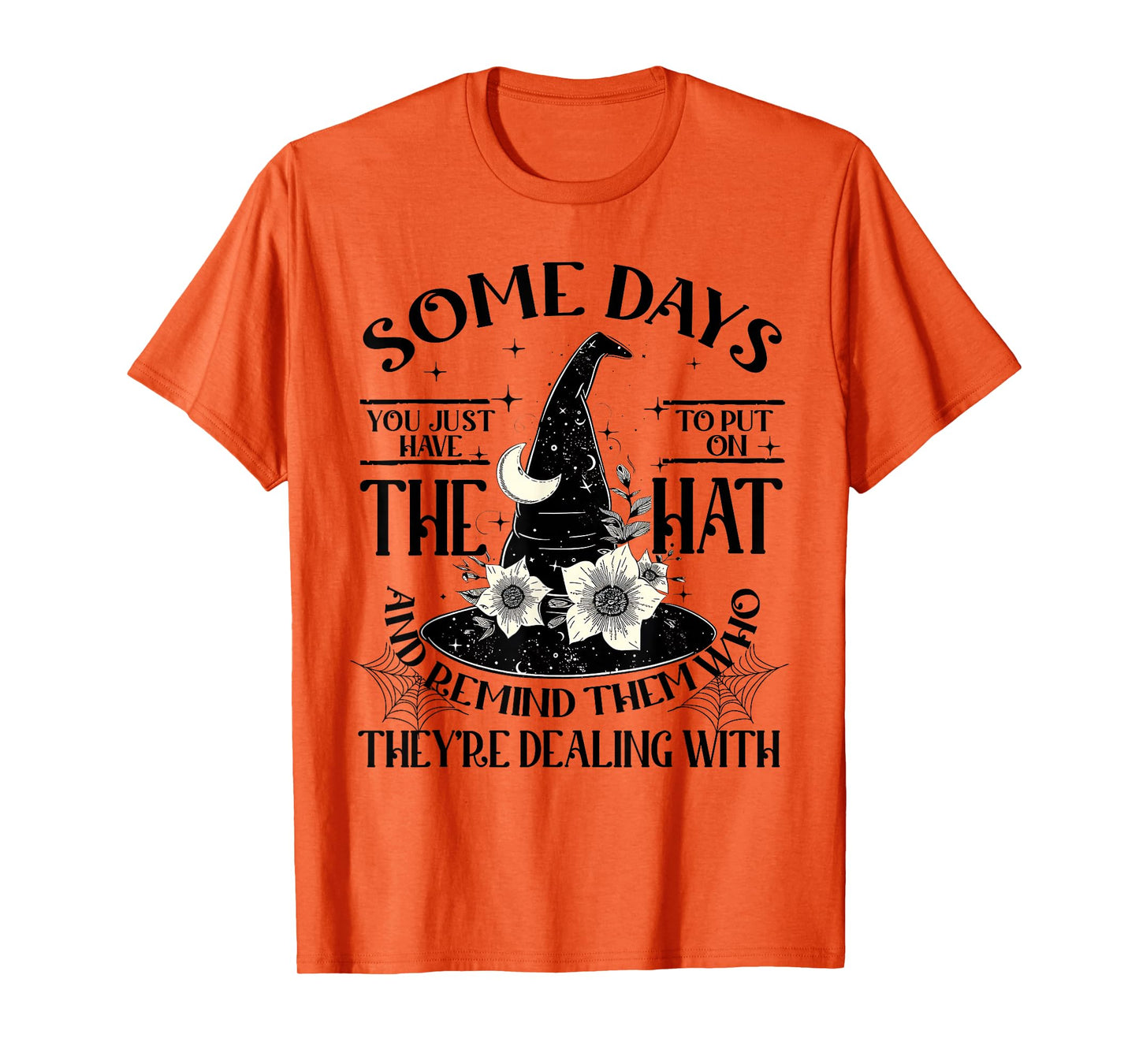 Some Days You Just Have to Put On The Hat Witch Halloween T-Shirt