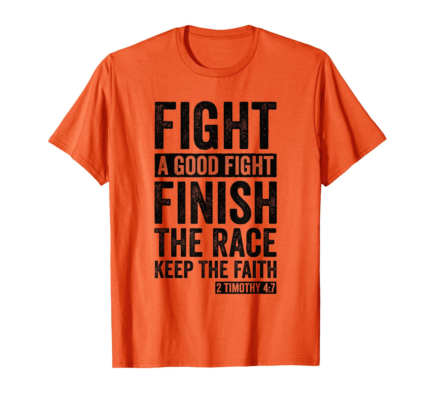 2 Timothy 4:7 Fight the Good Fight, Finish the Race T-Shirt