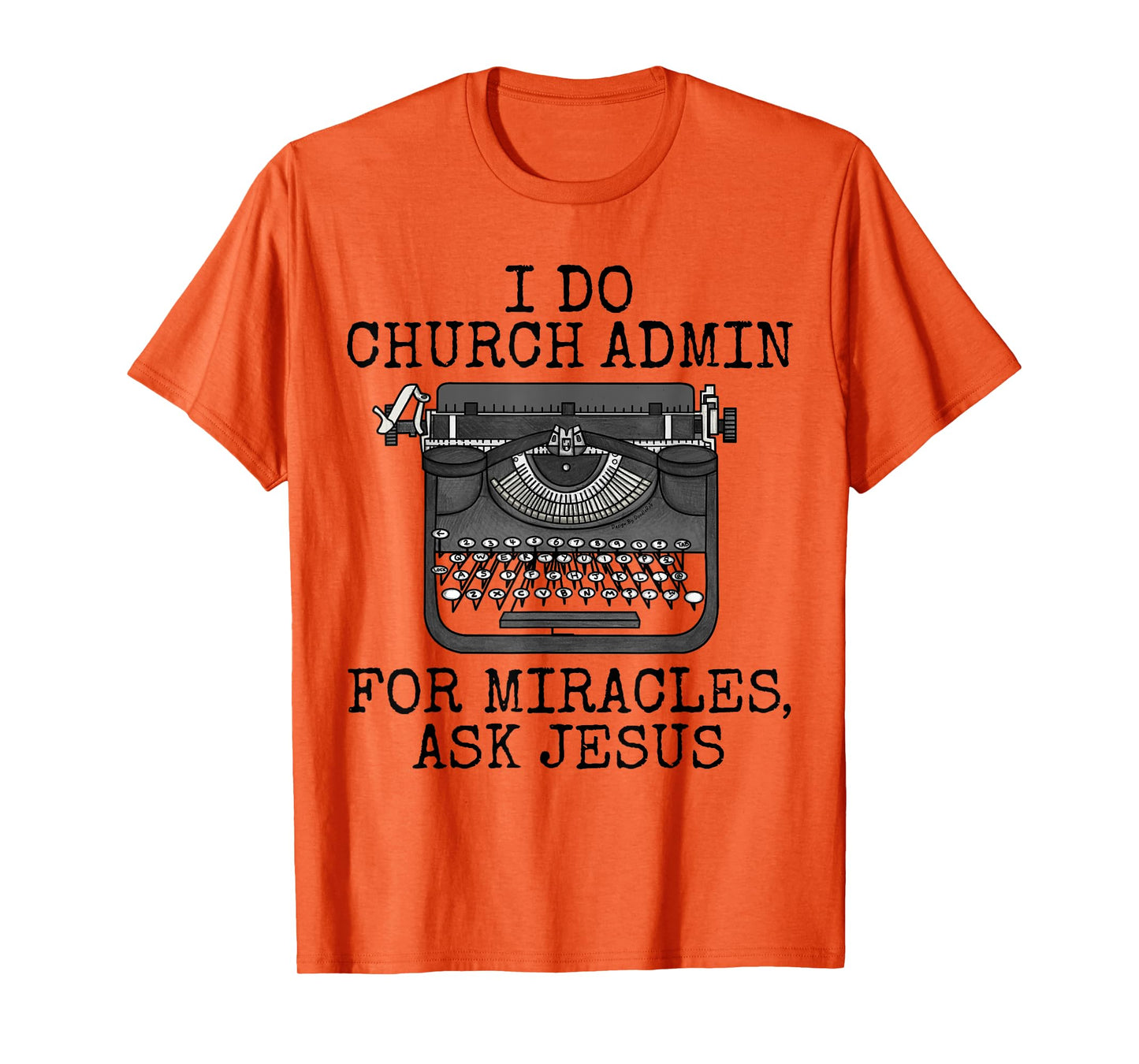 I Do Church Admin For Miracles Ask Jesus, Christian Funny T-Shirt