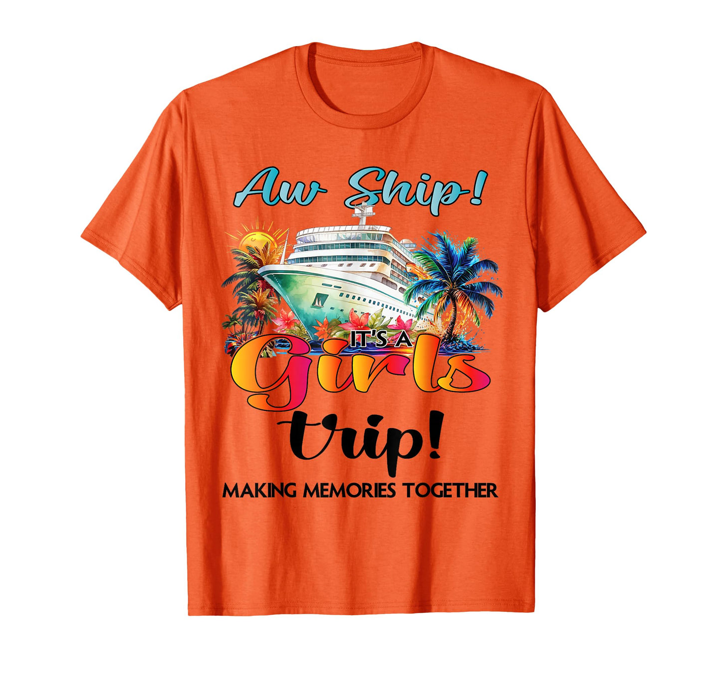 Aw Ship Its A Girls Trip Cruise 2025 Vacation Girls Matching T-Shirt