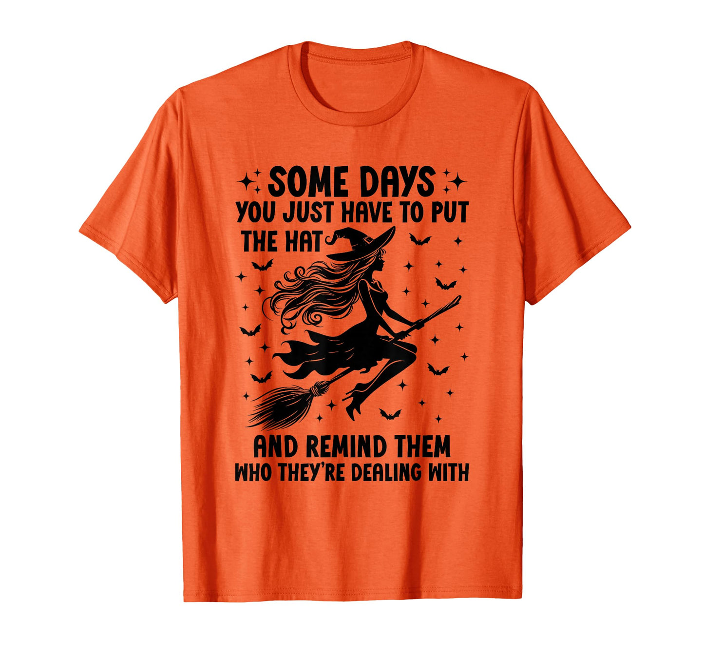 Some Days You Just Have to Put On The Hat Halloween Witch T-Shirt