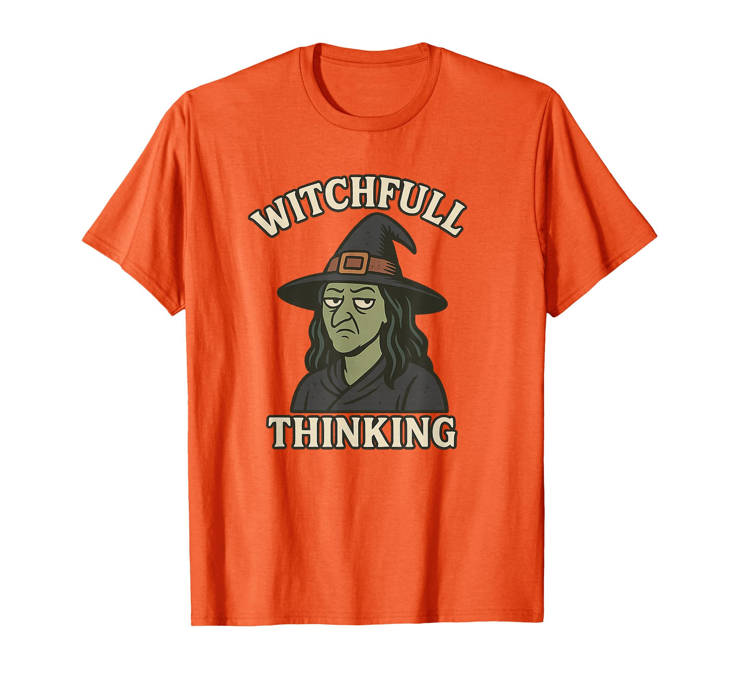 Witchfull Thinking Funny Halloween Witch Sarcastic Quote T-Shirt