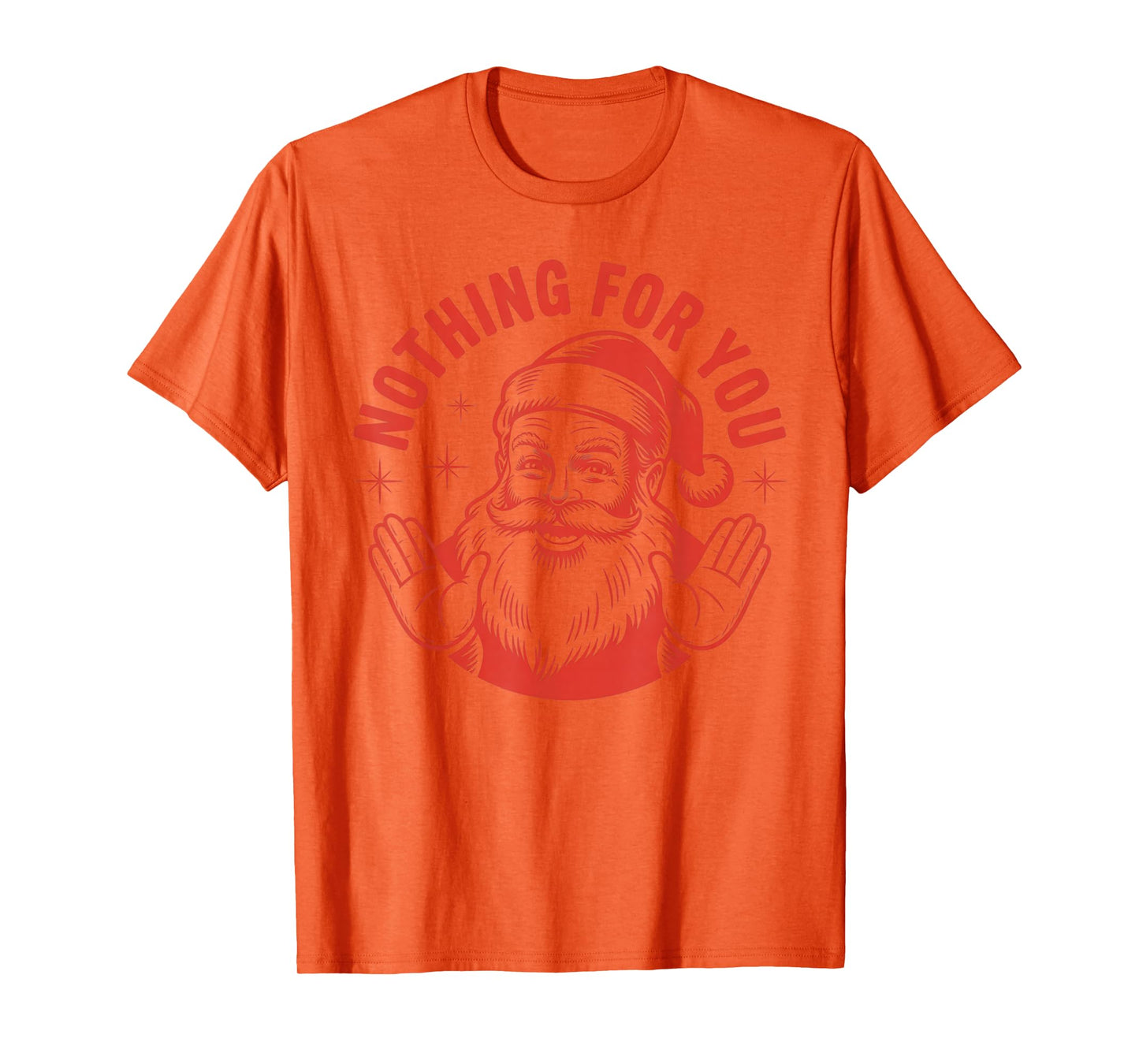 Funny Santa Nothing for You – Sarcastic Christmas Humor T-Shirt