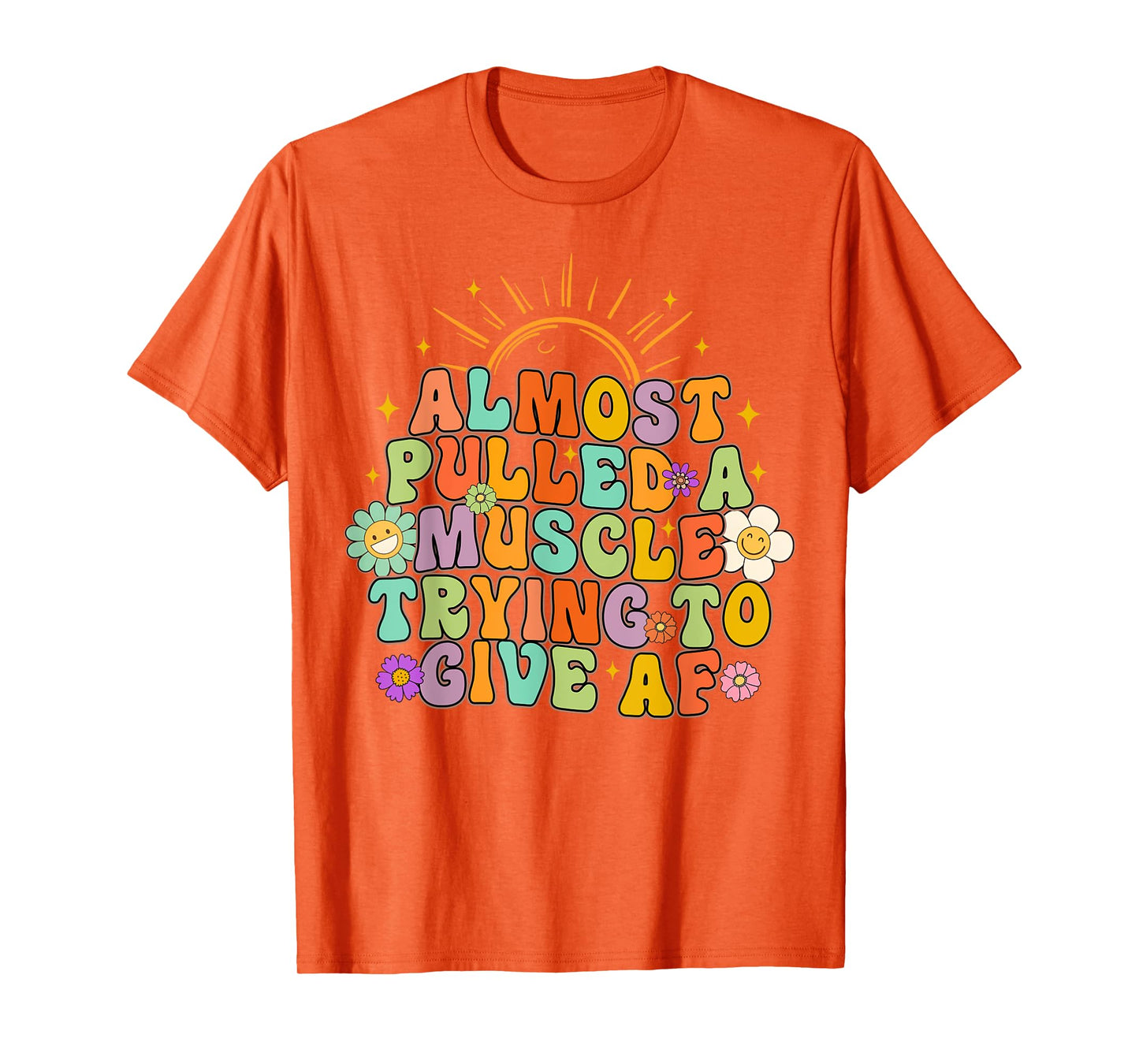 Almost Pulled Muscle Trying To Give AF Fitness Workout Funny T-Shirt