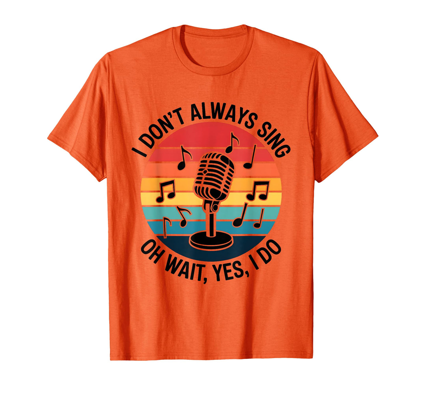 Retro I Don't Always Sing Oh Wait Yes I Do Musical Theatre T-Shirt