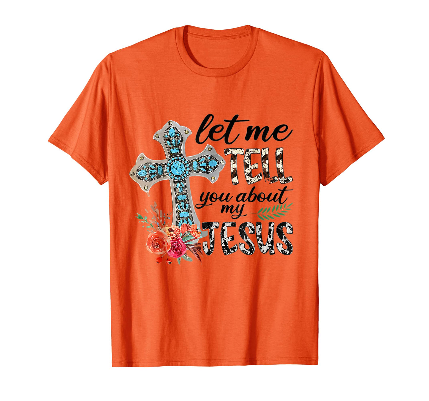 Let Me Tell You About My Jesus Gift T-Shirt