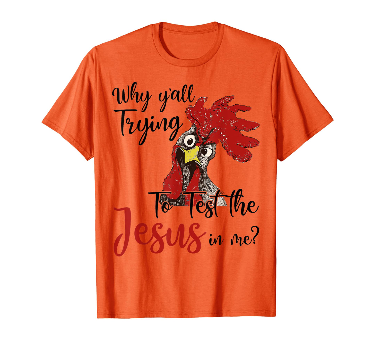 Why Y'all Trying To Test The Jesus In Me Chicken Shirt Gifts T-Shirt
