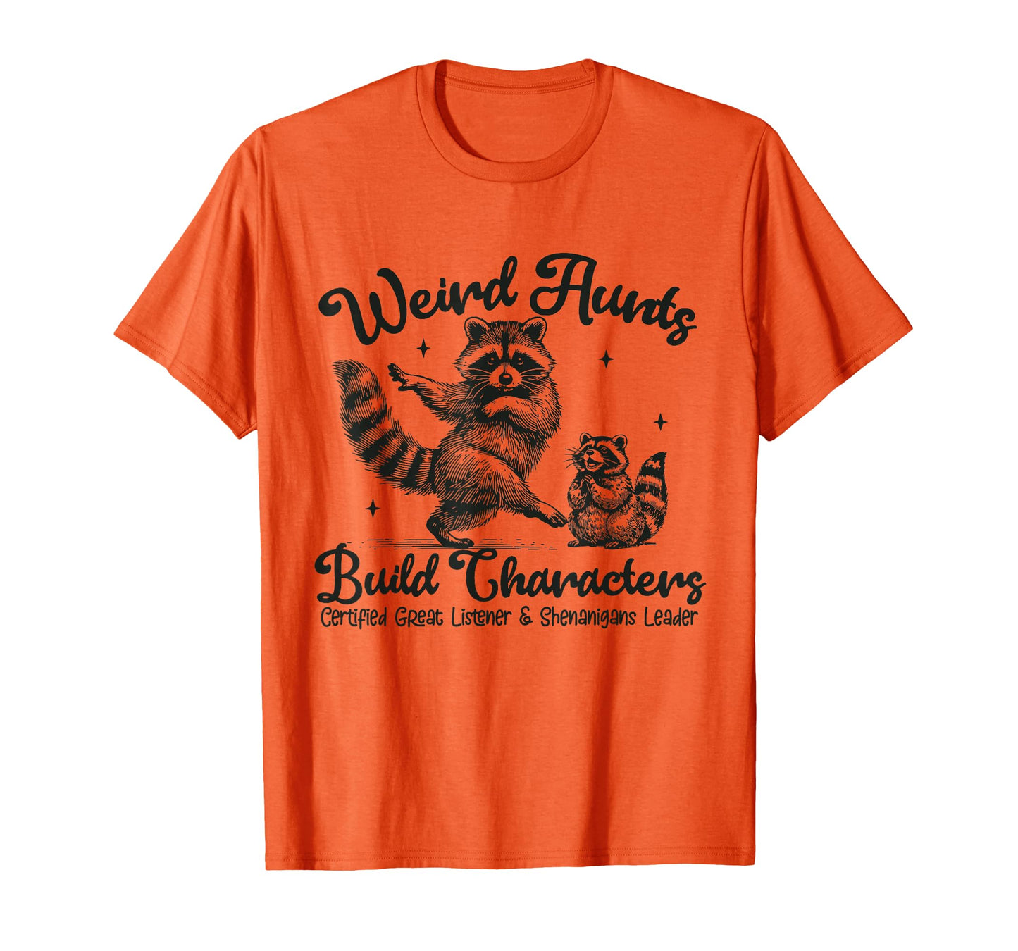 Weird Aunts Build Character T-Shirt