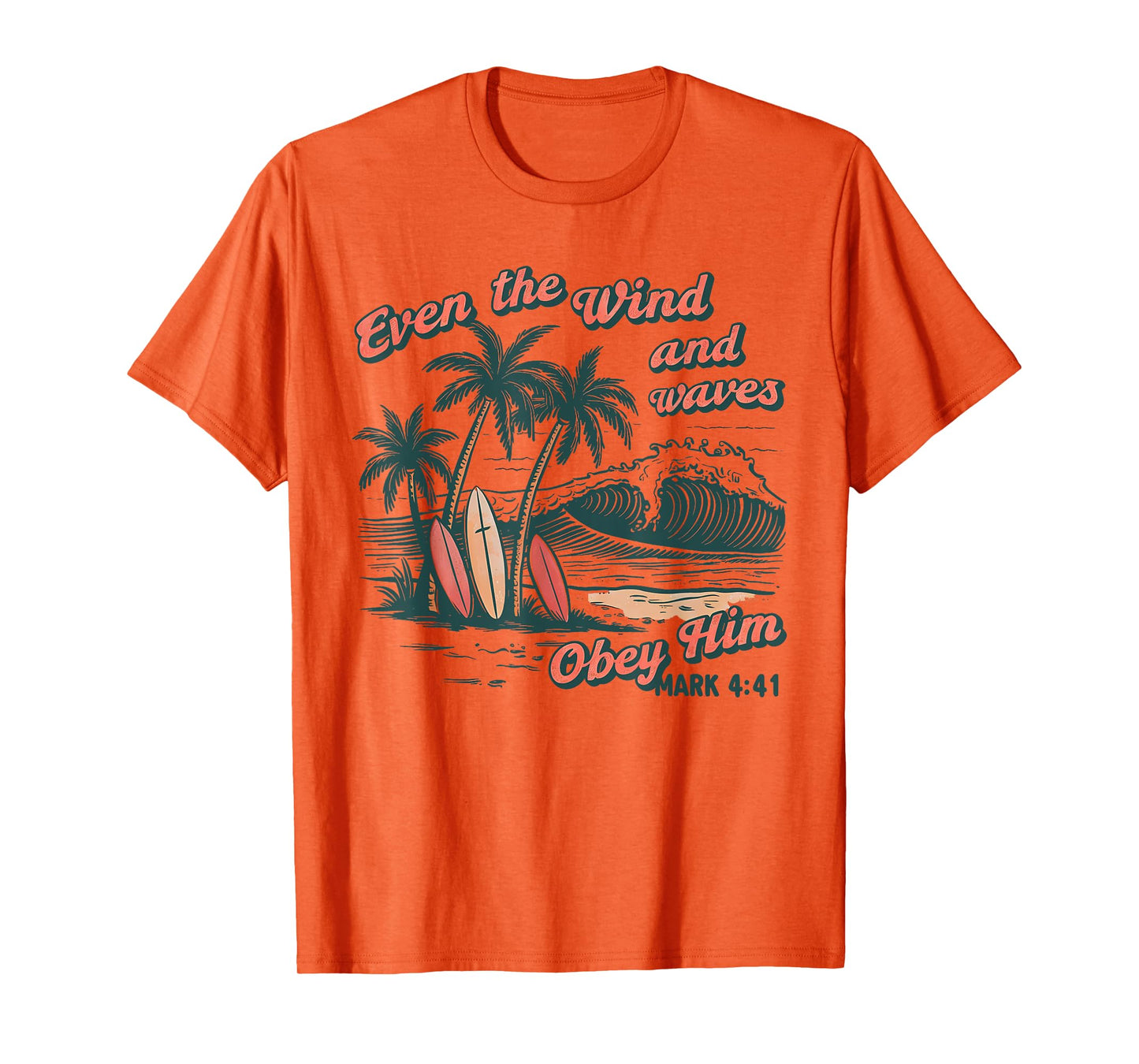 Even The Wind And Waves Obey Him Christian Surfing Ocean T-Shirt