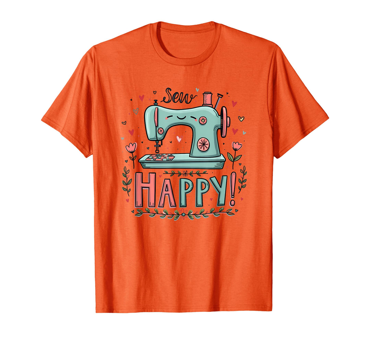 Sew Happy Sewing Love Cute Crafting Humor Art Design T-Shirt