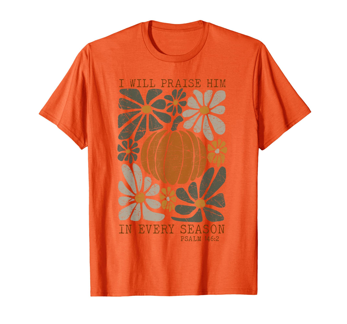 Christian Thanksgiving I Will Praise Him In Every Season T-Shirt