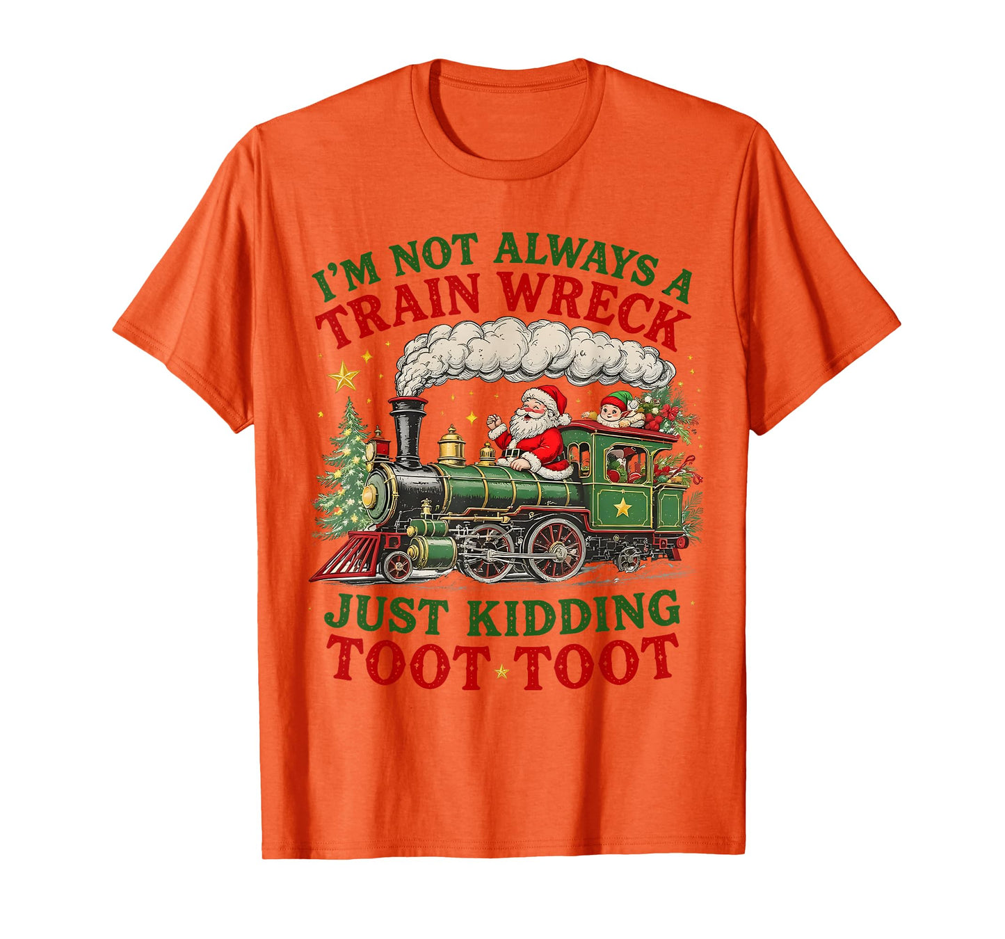 I'm Not Always A Train Wreck Just Kidding Toot Toot Xmas T-Shirt