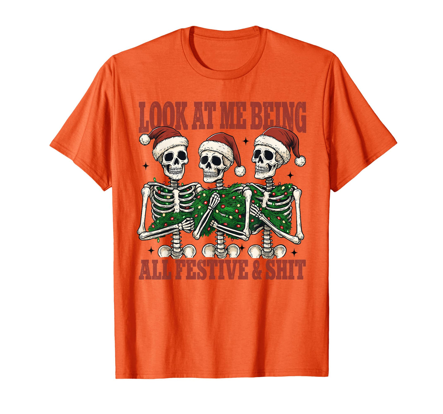 Fun Christmas Skeleton Look at Me Being All Festive and Shit T-Shirt