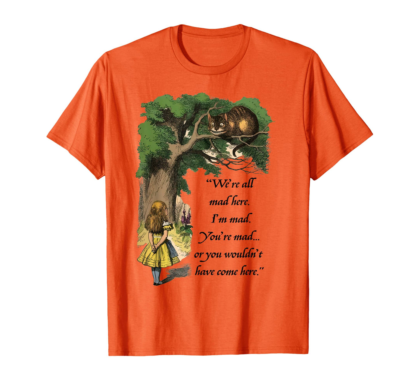 We're all mad here - Alice in Wonderland and Cheshire Cat T-Shirt for Men Women Girls Kids