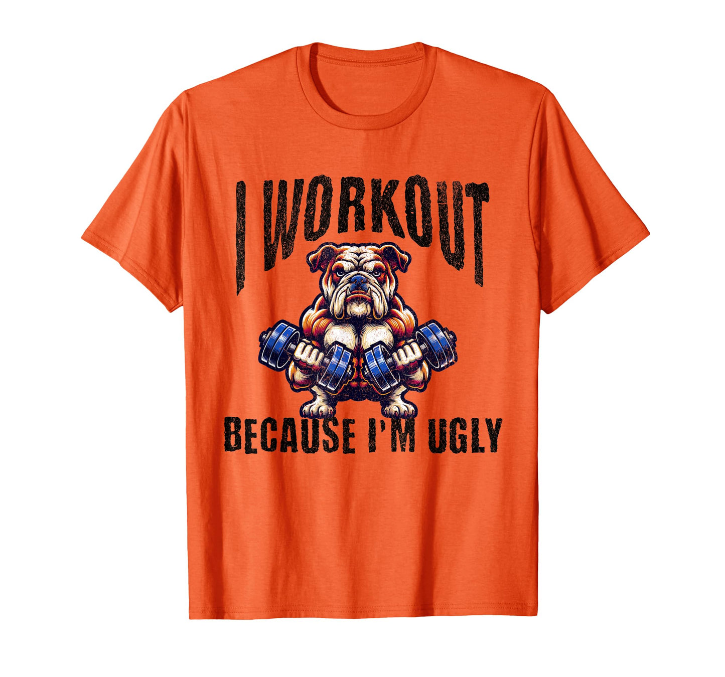 I Workout Because I'm Ugly Motivational T-Shirt