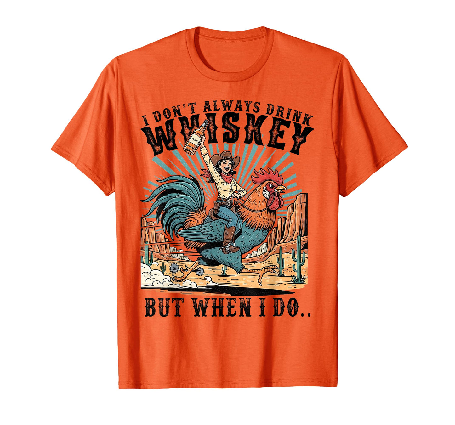 I Don't Always Drink Whiskey But When I Do Funny Cowgirl T-Shirt