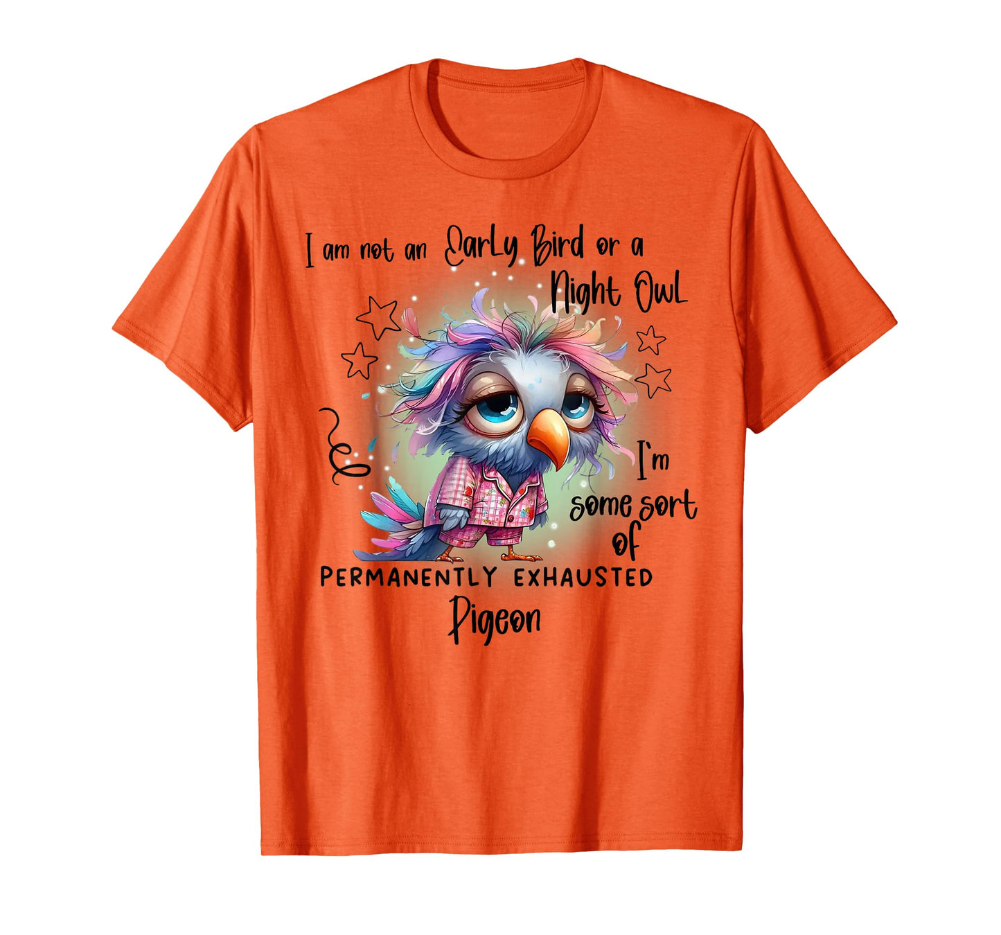 I Am Not Early Bird Or A Night Owl I'm Some Sort Of Permanen T-Shirt