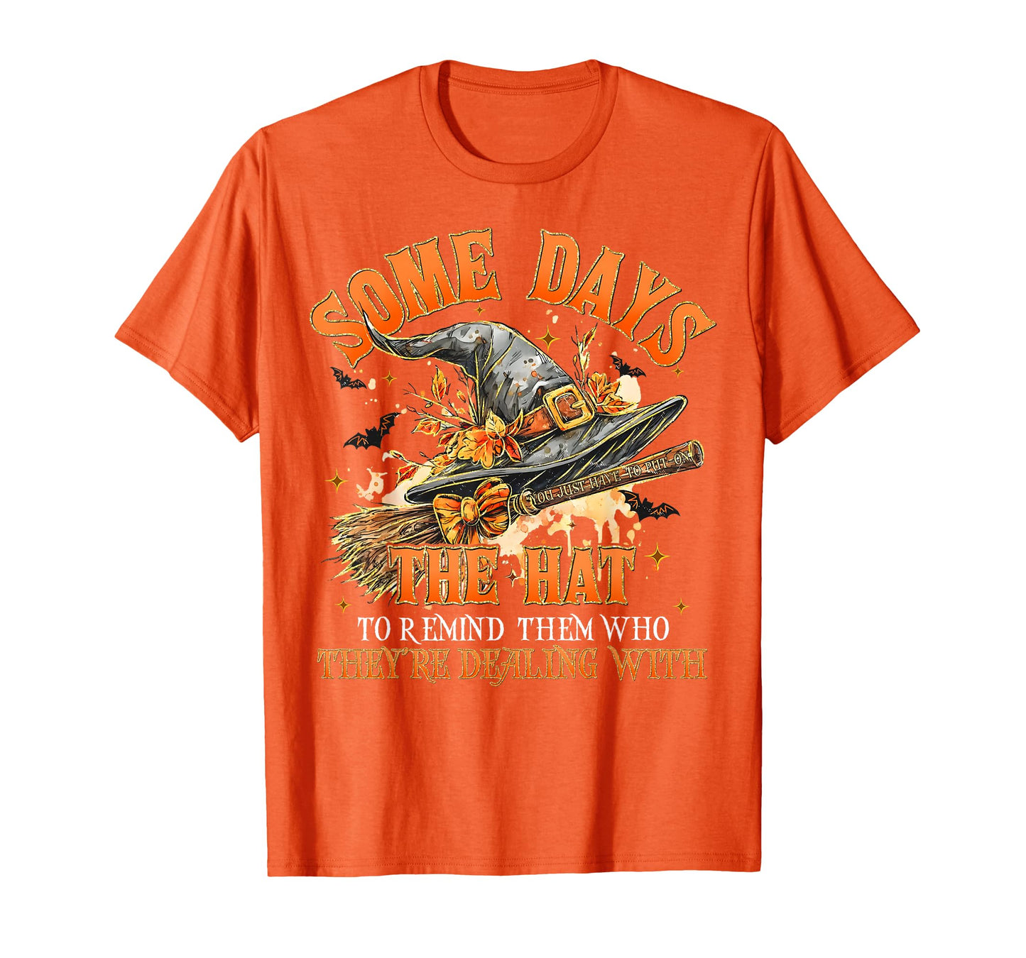 Some Days You Just Have to Put On The Hat Witch Halloween T-Shirt
