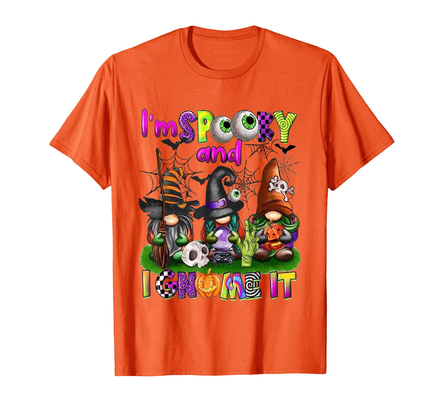 I'm Spooky and I Gnome It T-Shirt