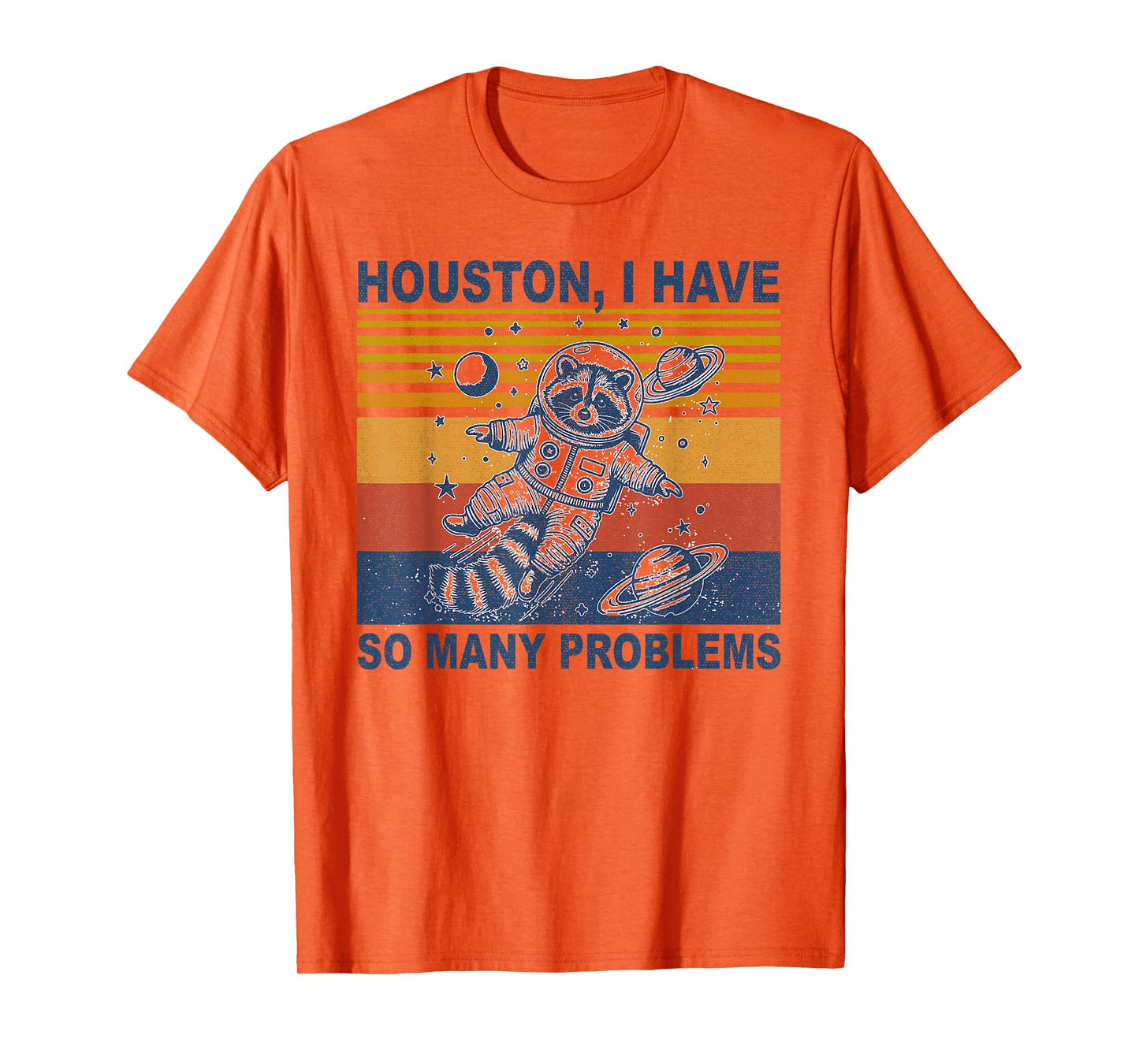 Houston, I Have So Many Problems Funny Raccoon In Space T-Shirt