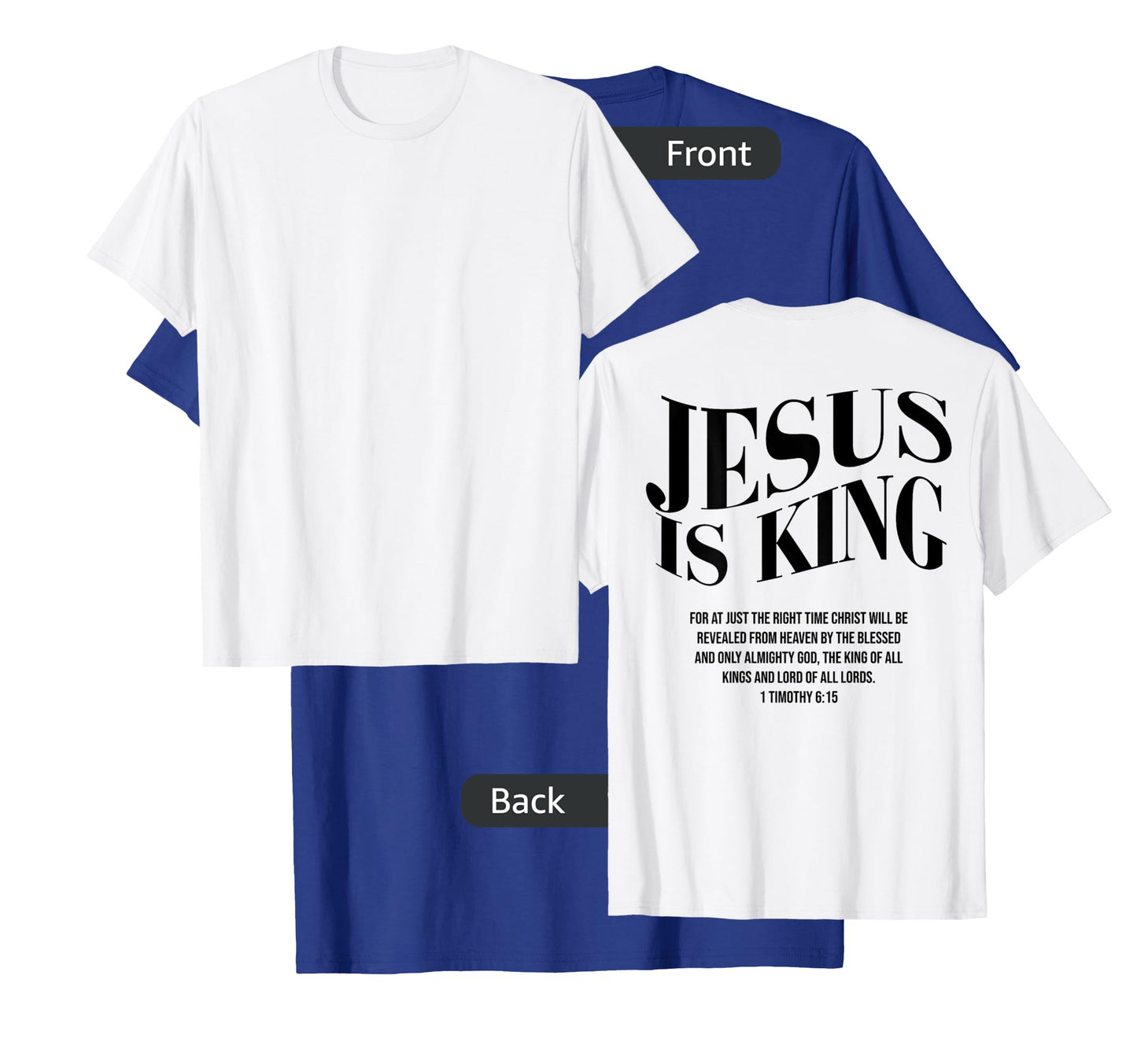 JESUS IS KING For At Just The Right Time Christ (on back) T-Shirt