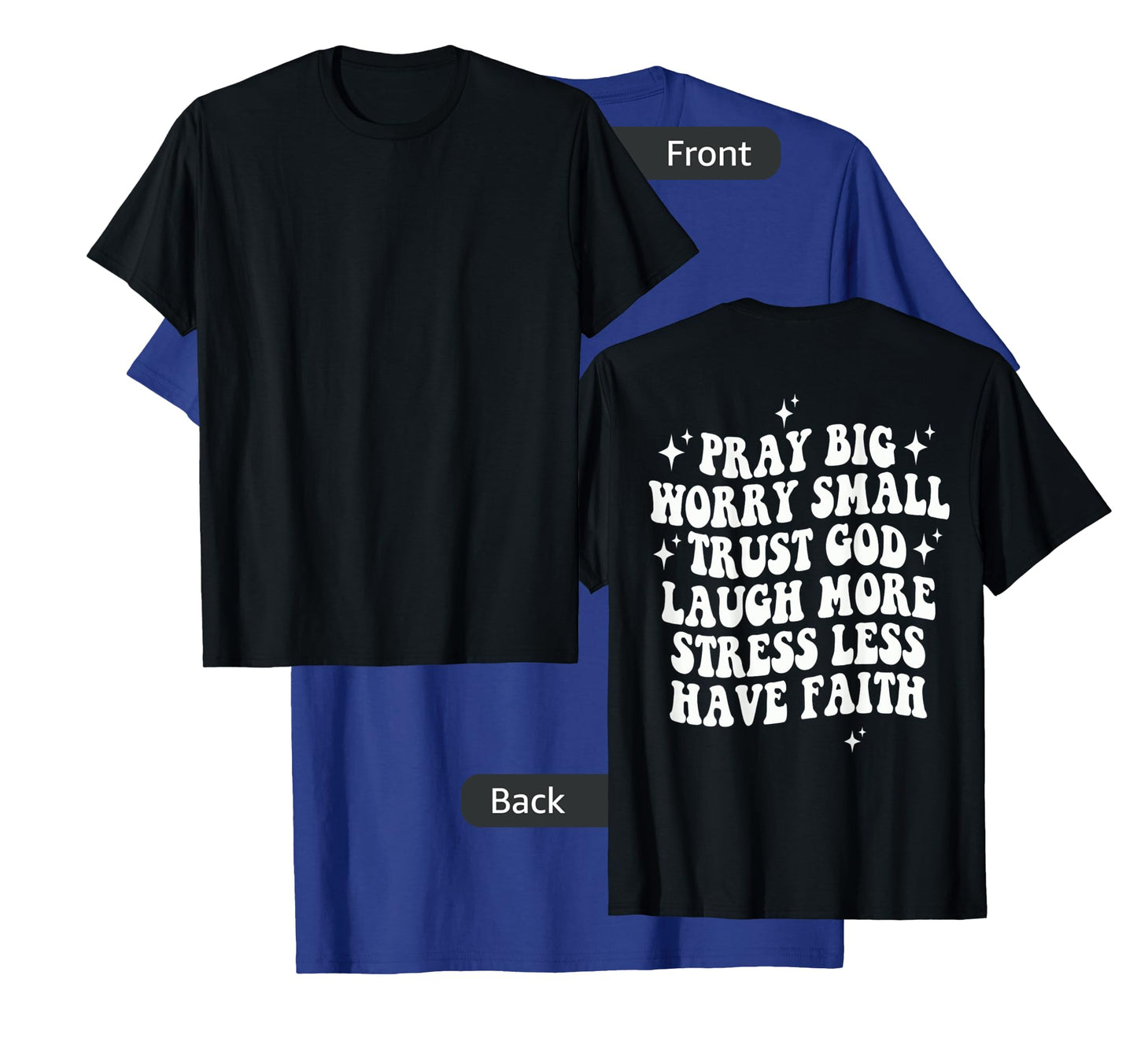 Pray Big Worry Small Trust God Laugh More Stress Less , T-Shirt