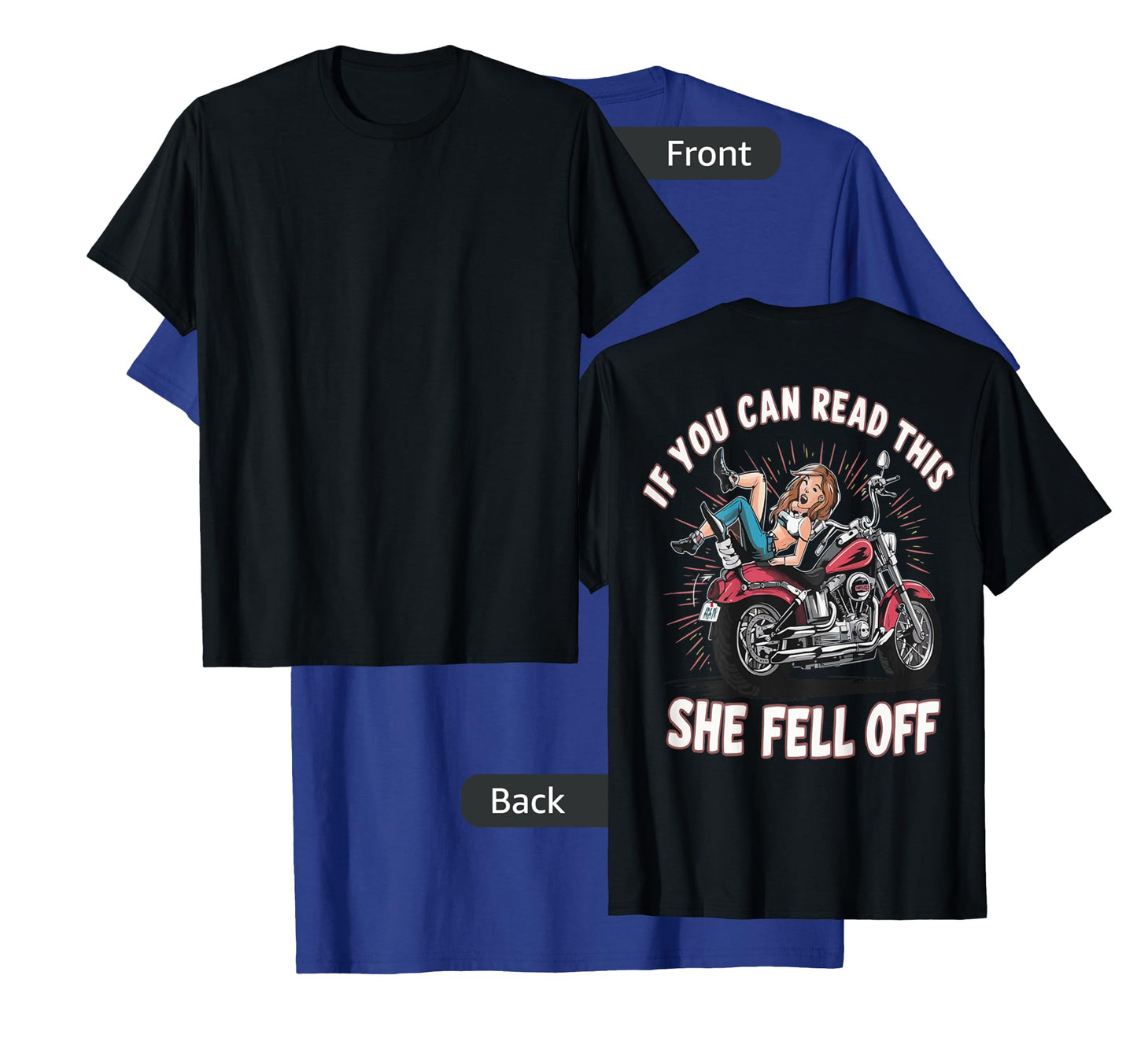 Funny If You Can Read This She Fell Off Biker (Art on back) T-Shirt