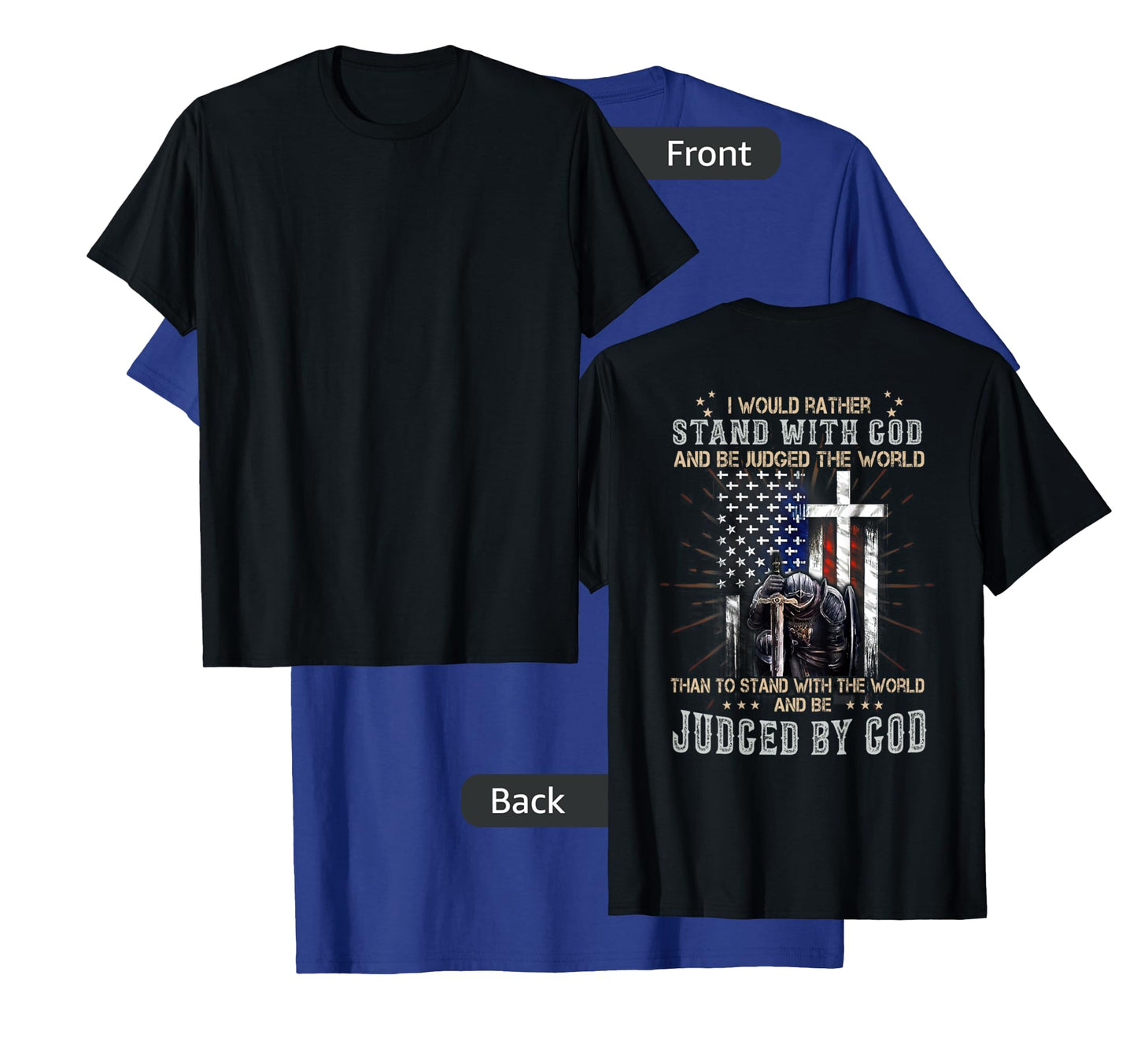 I Would Rather Stand With God And Be Judged - On Back T-Shirt
