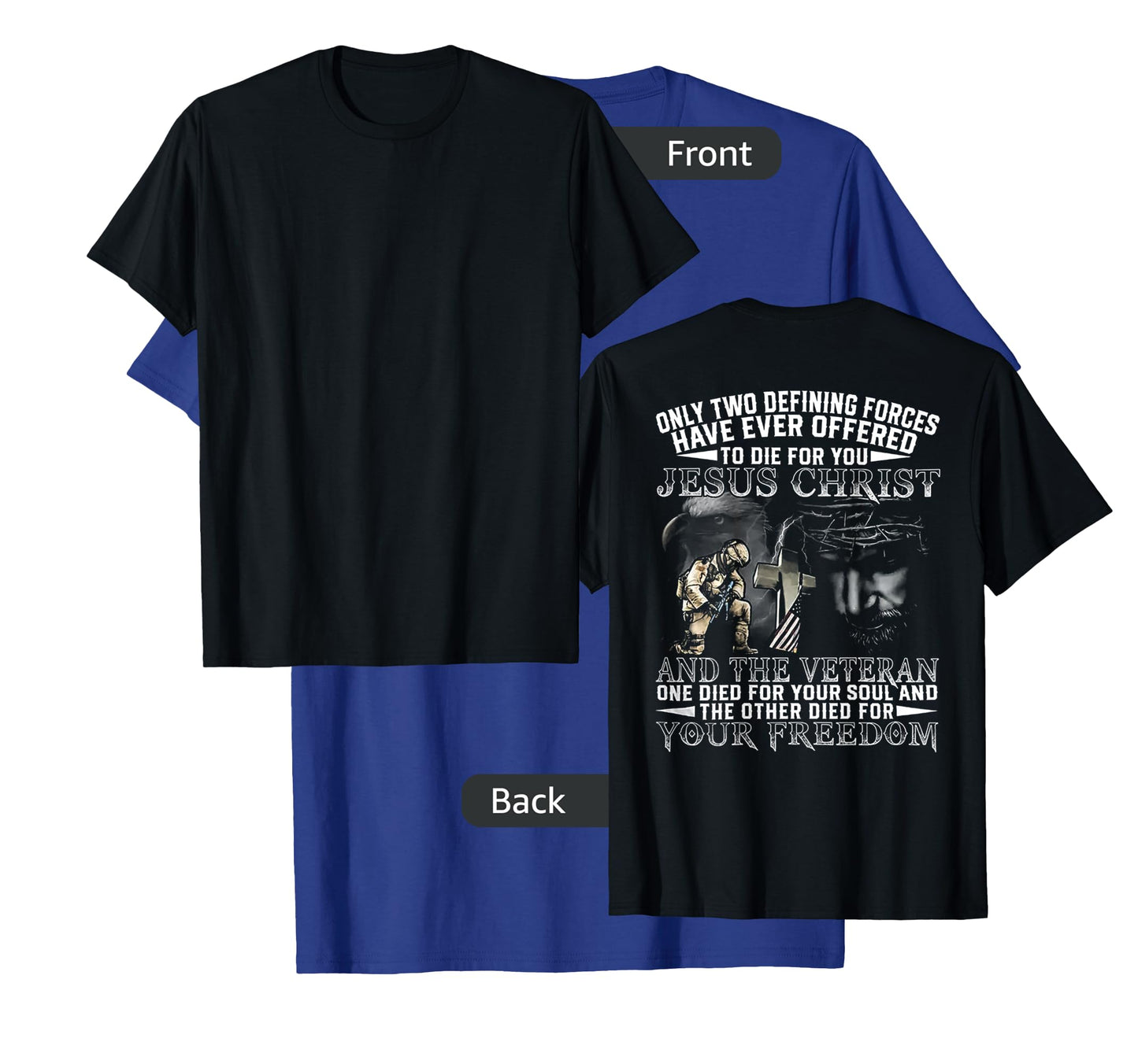 Only Two Defining Forces Have Ever Offered To Die (on back) T-Shirt