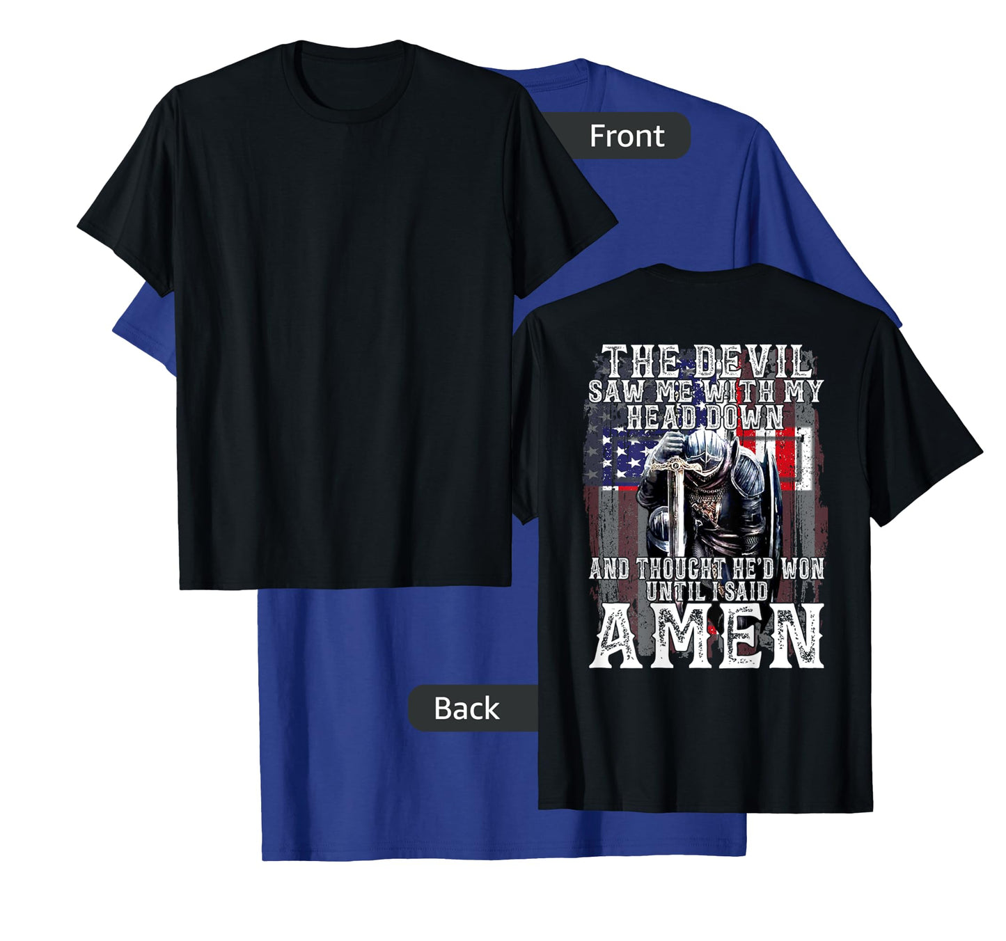 The Devil Saw Me With My Head Down Thought He'D Won -On Back T-Shirt