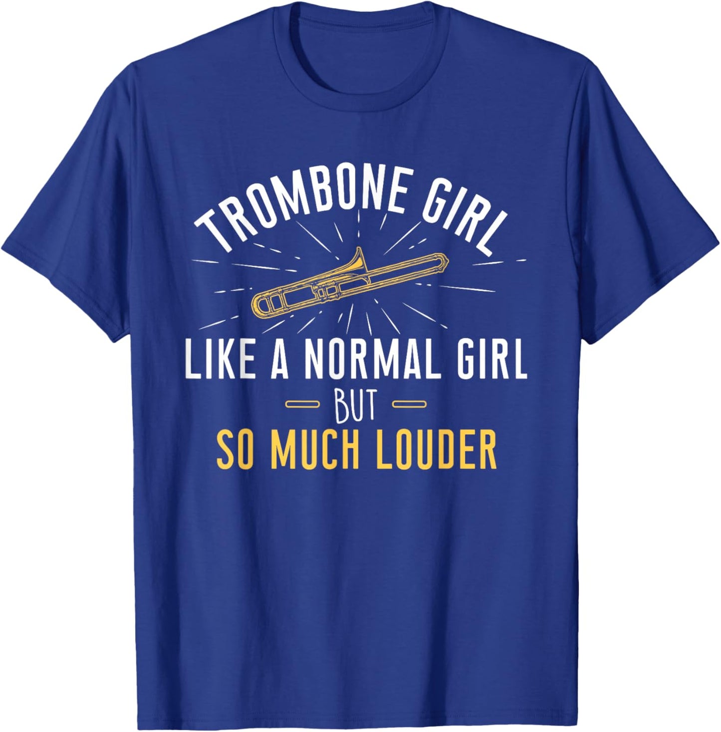 Trombone Girl Louder - Trombonist & Trombone Player T-Shirt - T-Shirt | Royal