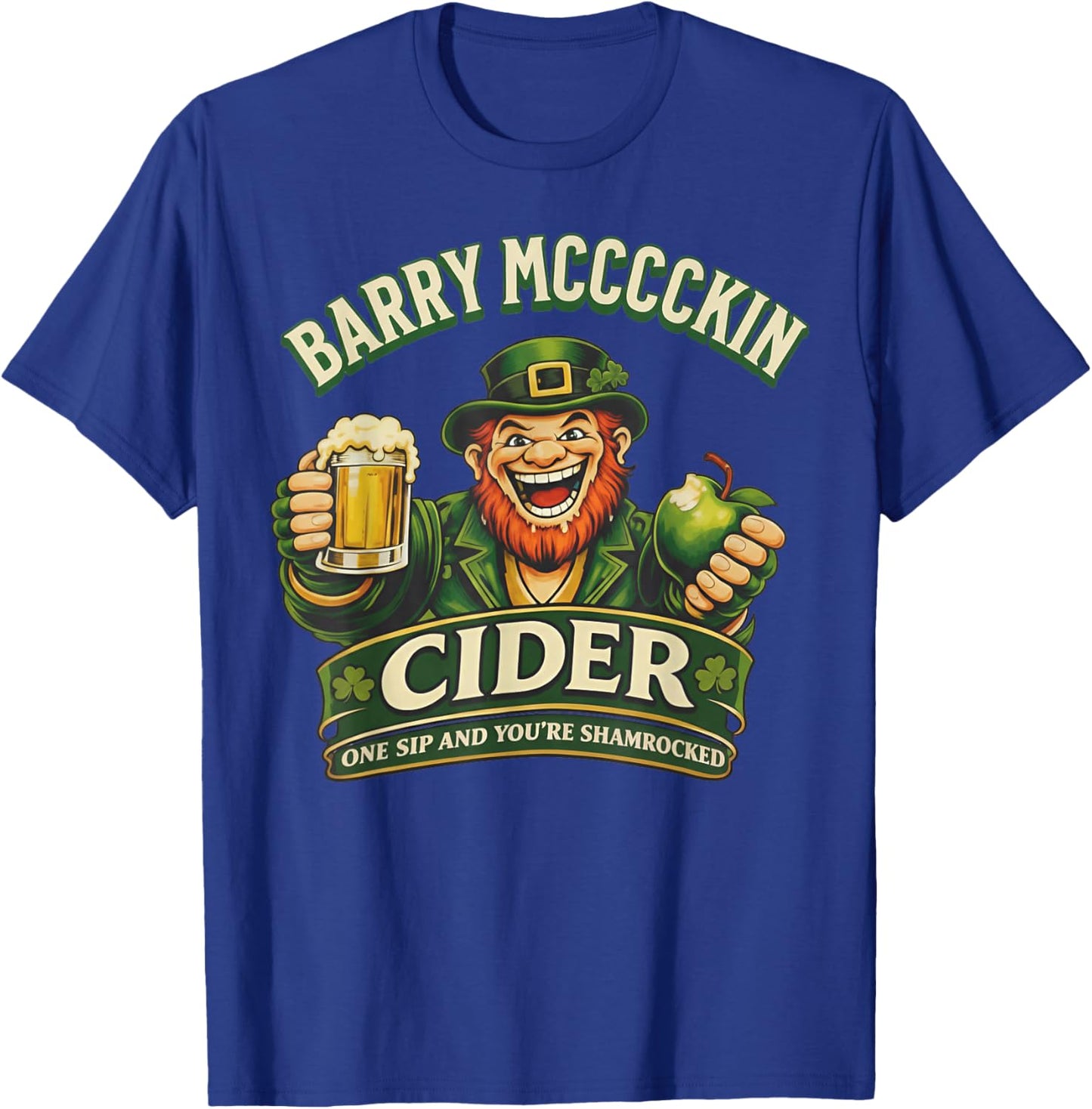 Barry Mcccckin Cider One Sip You're Shamrocked Leprechaun T-Shirt - T-Shirt | Royal