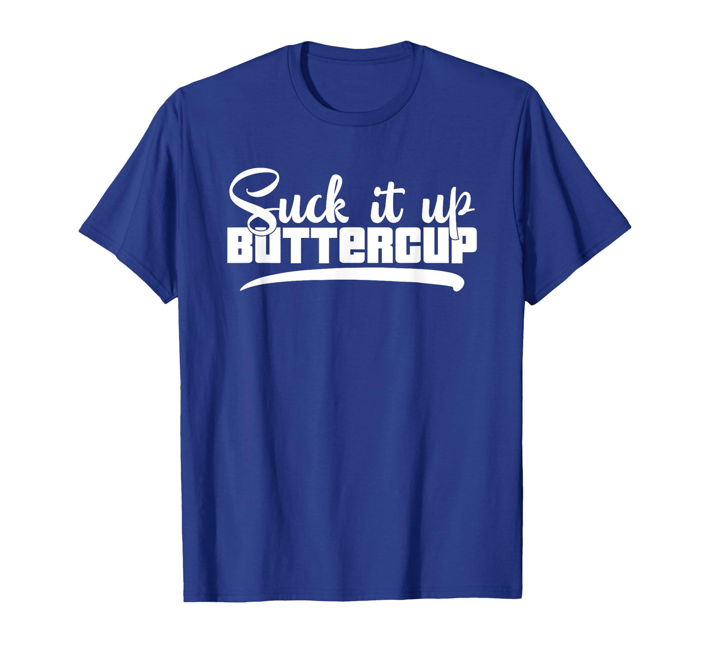 Suck It Up Buttercup Motivational Workout Fitness T-Shirt