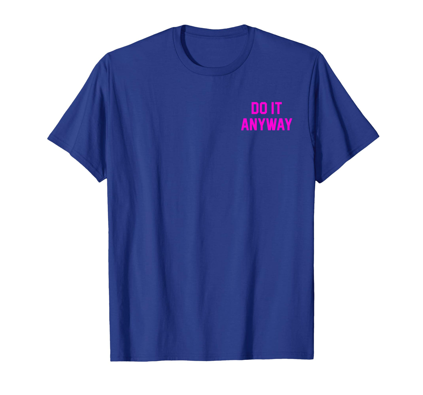 Do It Anyway Dedication Over Motivation Gym Gear T-Shirt
