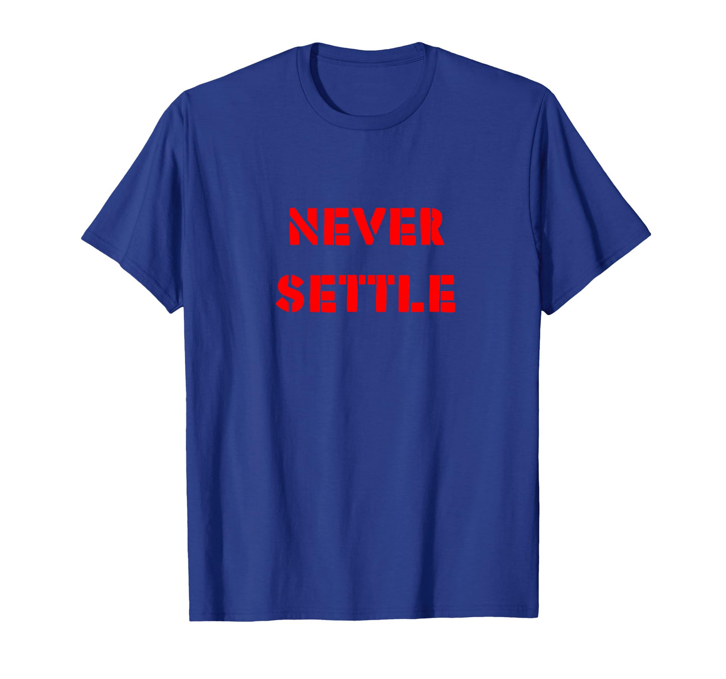 Never settle t-shirt - motivation for achievers T-Shirt