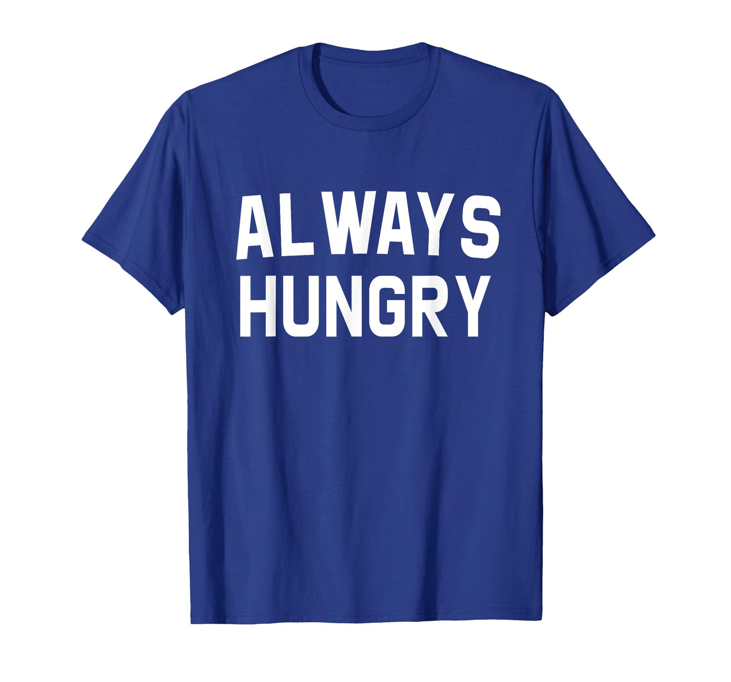 Always Hungry Lettering Funny Workout Saying Quote Mom Humor T-Shirt
